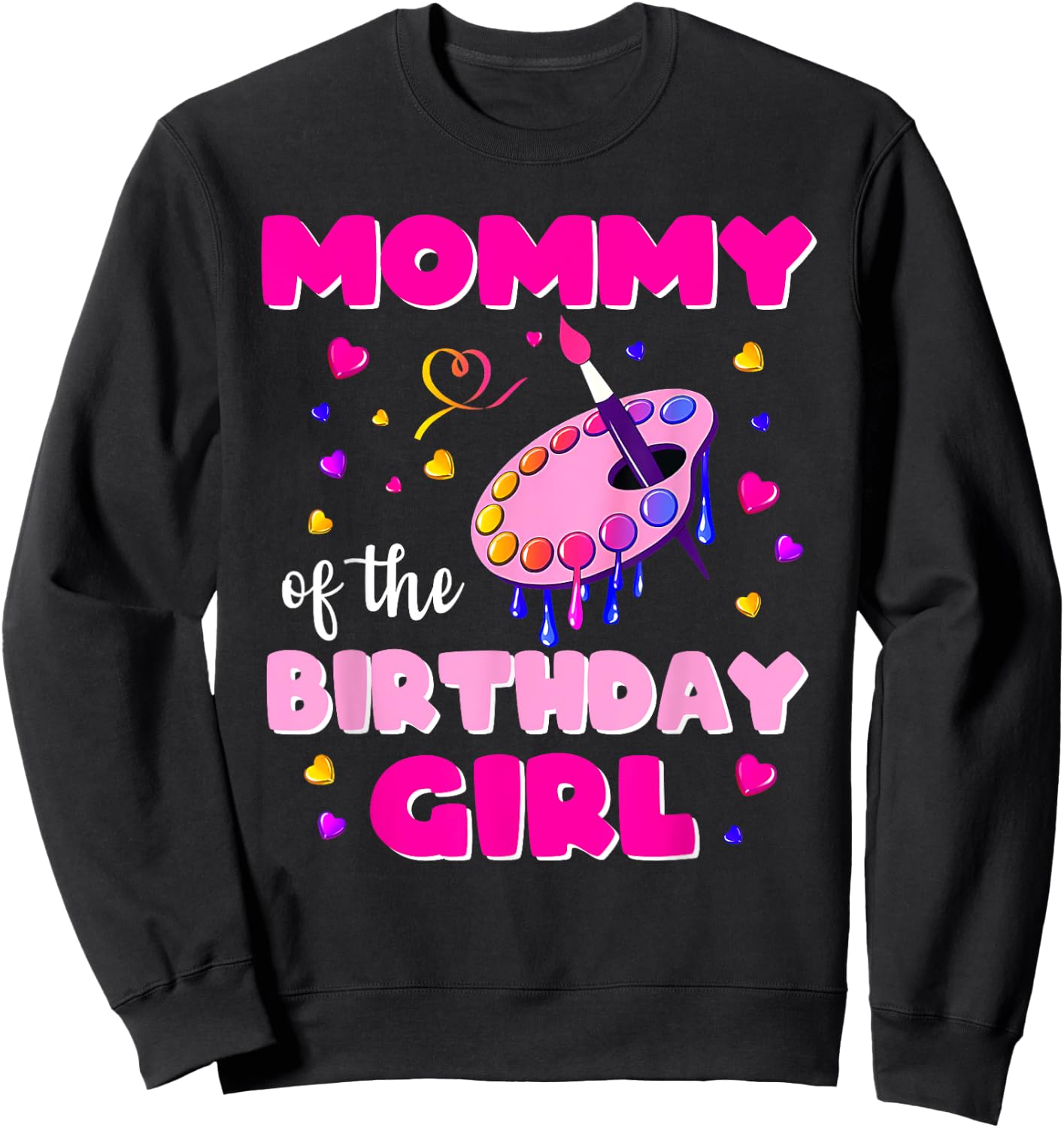 Mommy Of The Birthday Girl Art Painting Family Matching Sweatshirt - Sweatshirt | Black