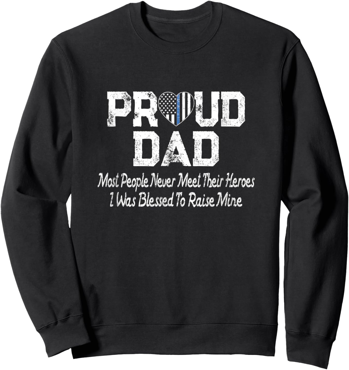 Proud Dad Thin Blue Line Flag Heart - Police Support Gift Sweatshirt - Sweatshirt | Black