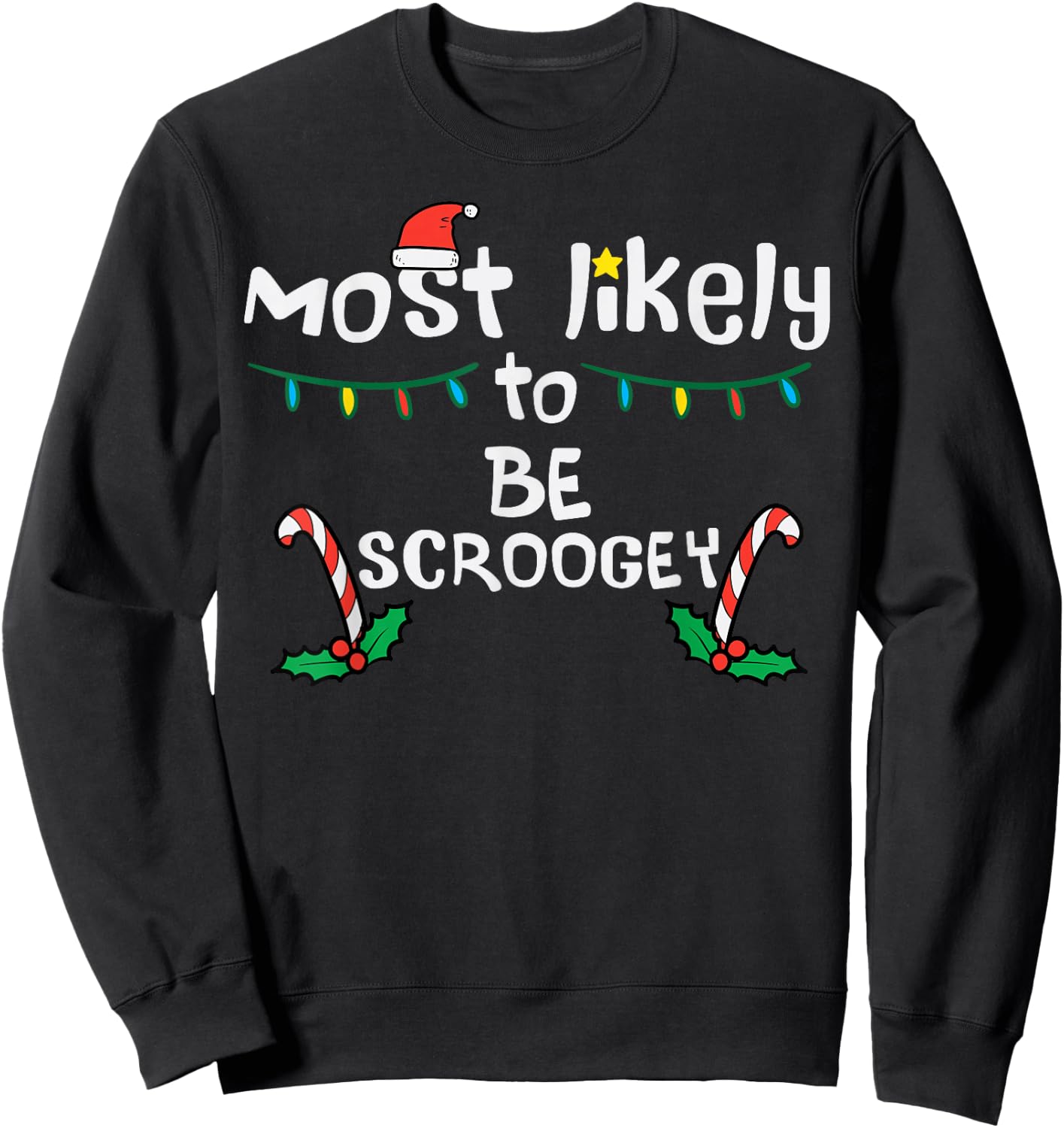 Christmas Most Like Be Scroogey Funny Xmas Family Matching Sweatshirt - Sweatshirt | Black