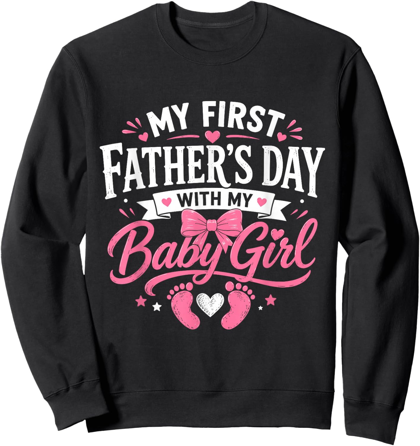 My First Fathers Day with Baby Girl Funny First Time Dad Sweatshirt - Sweatshirt | Black