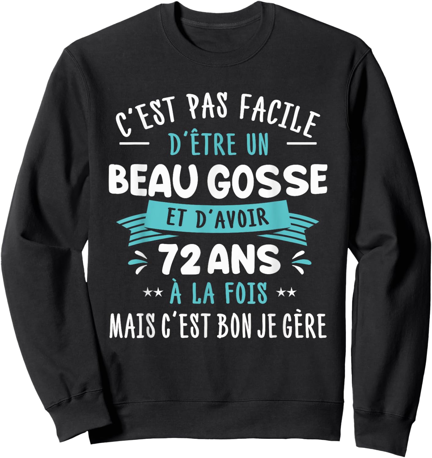Beau Gosse Funny Gift Man 72 Years Birthday Party Sweatshirt - Sweatshirt | Black