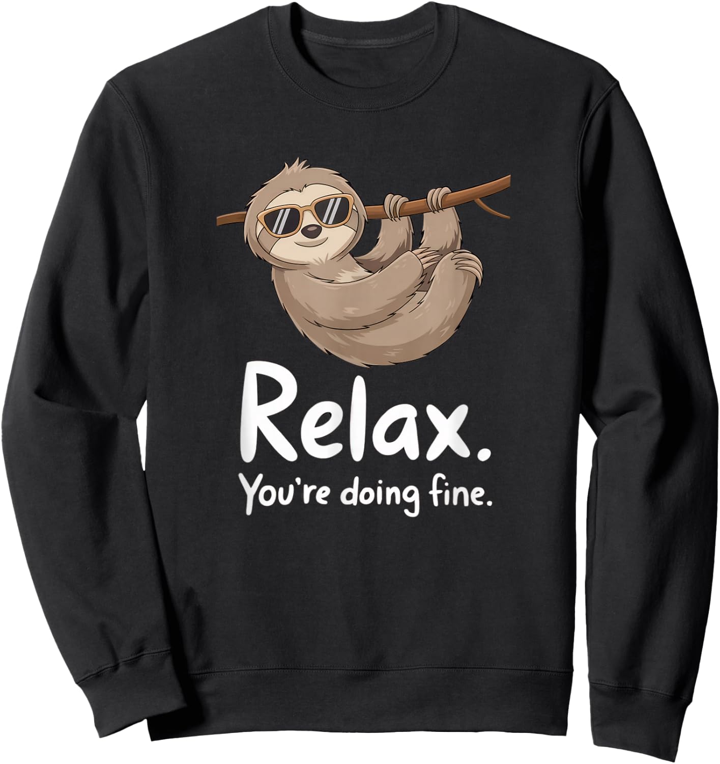 Funny Sloth Motivational Cute Lazy Positive Message Humor Sweatshirt - Sweatshirt | Black
