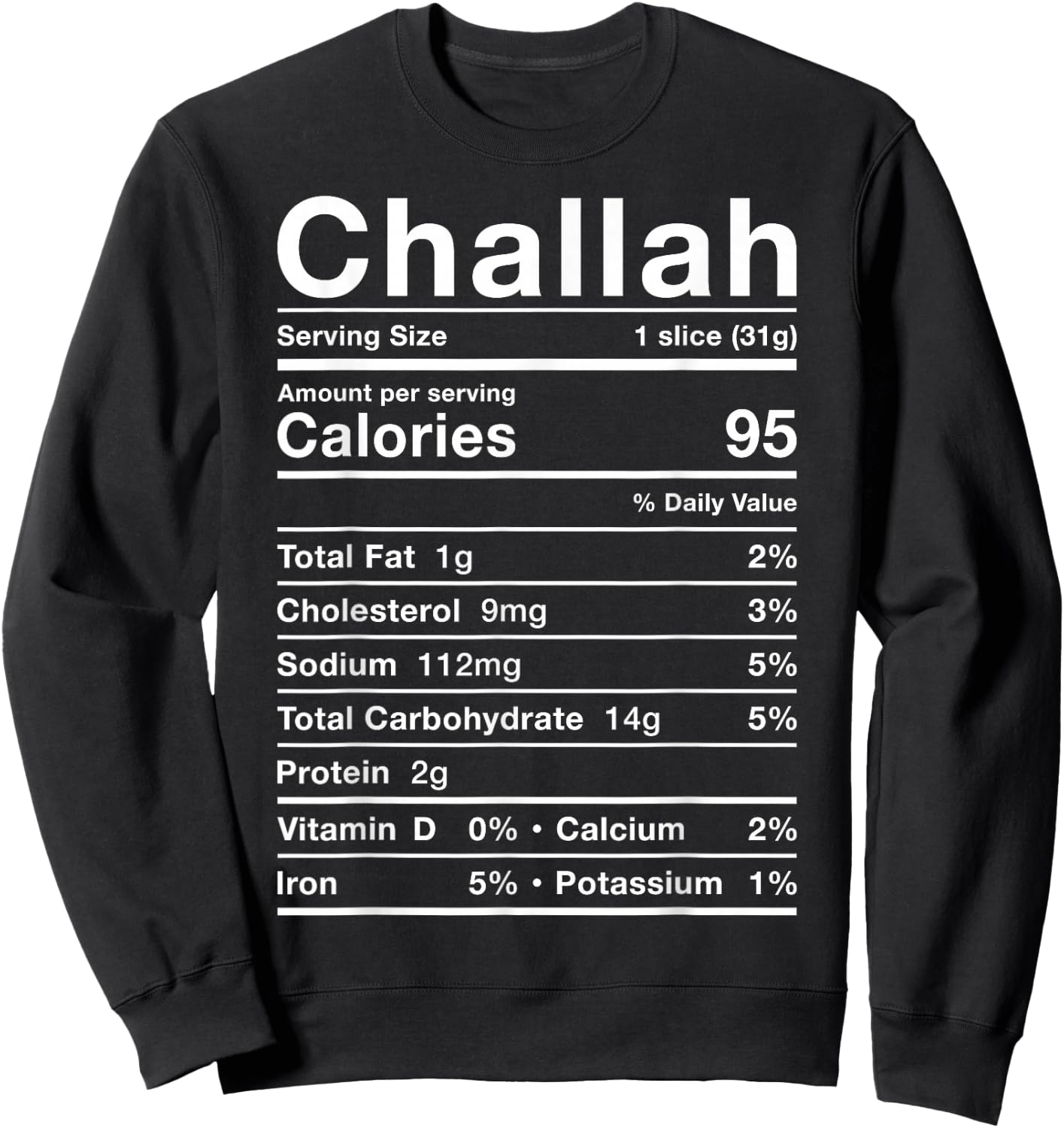 Challah Nutrition Facts Costume Roll Bread Nutritional Facts Sweatshirt - Sweatshirt | Black