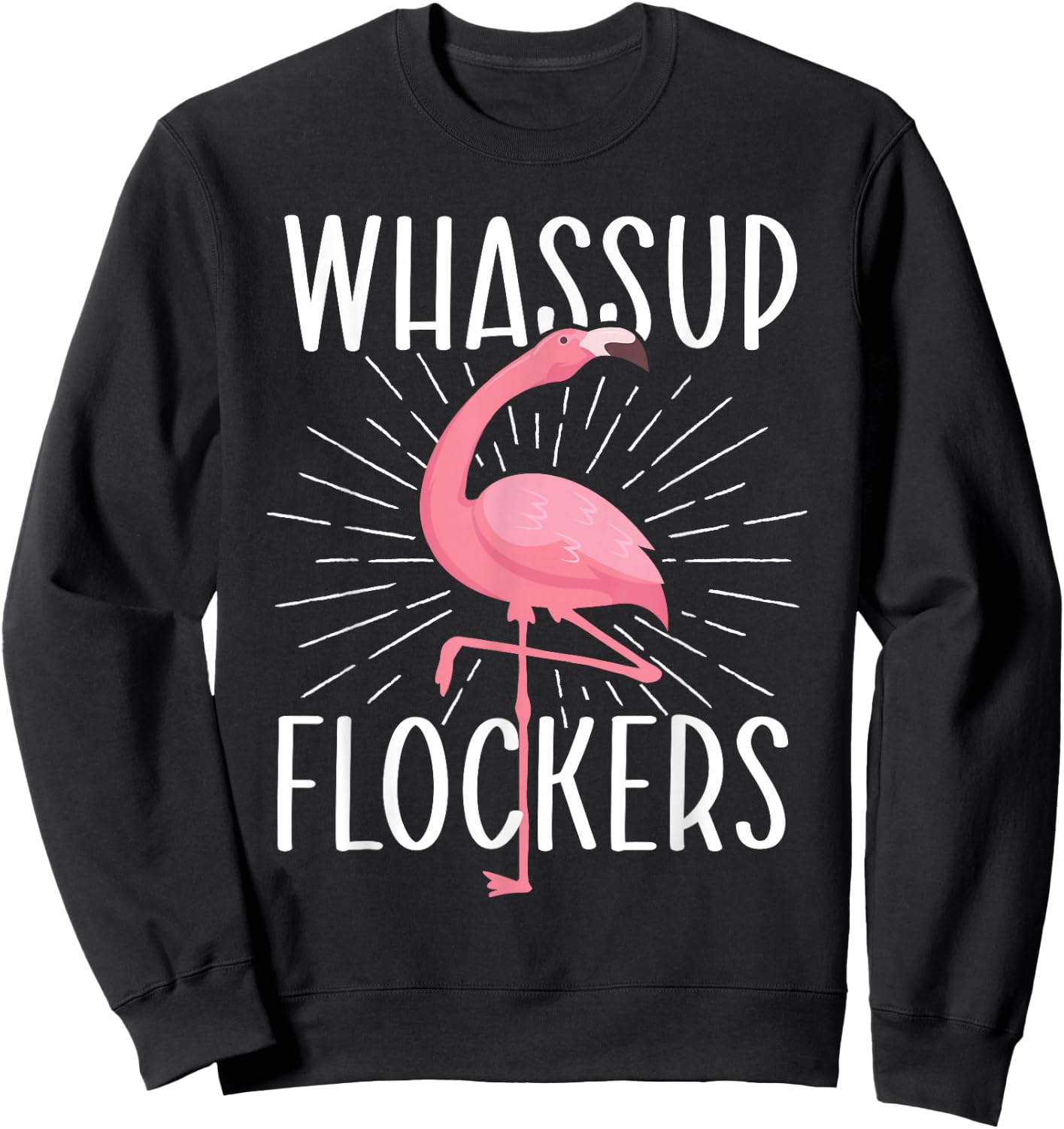 Whassup Flockers - Funny Flamingo Lover Zoo Animal Sweatshirt - Sweatshirt | Black