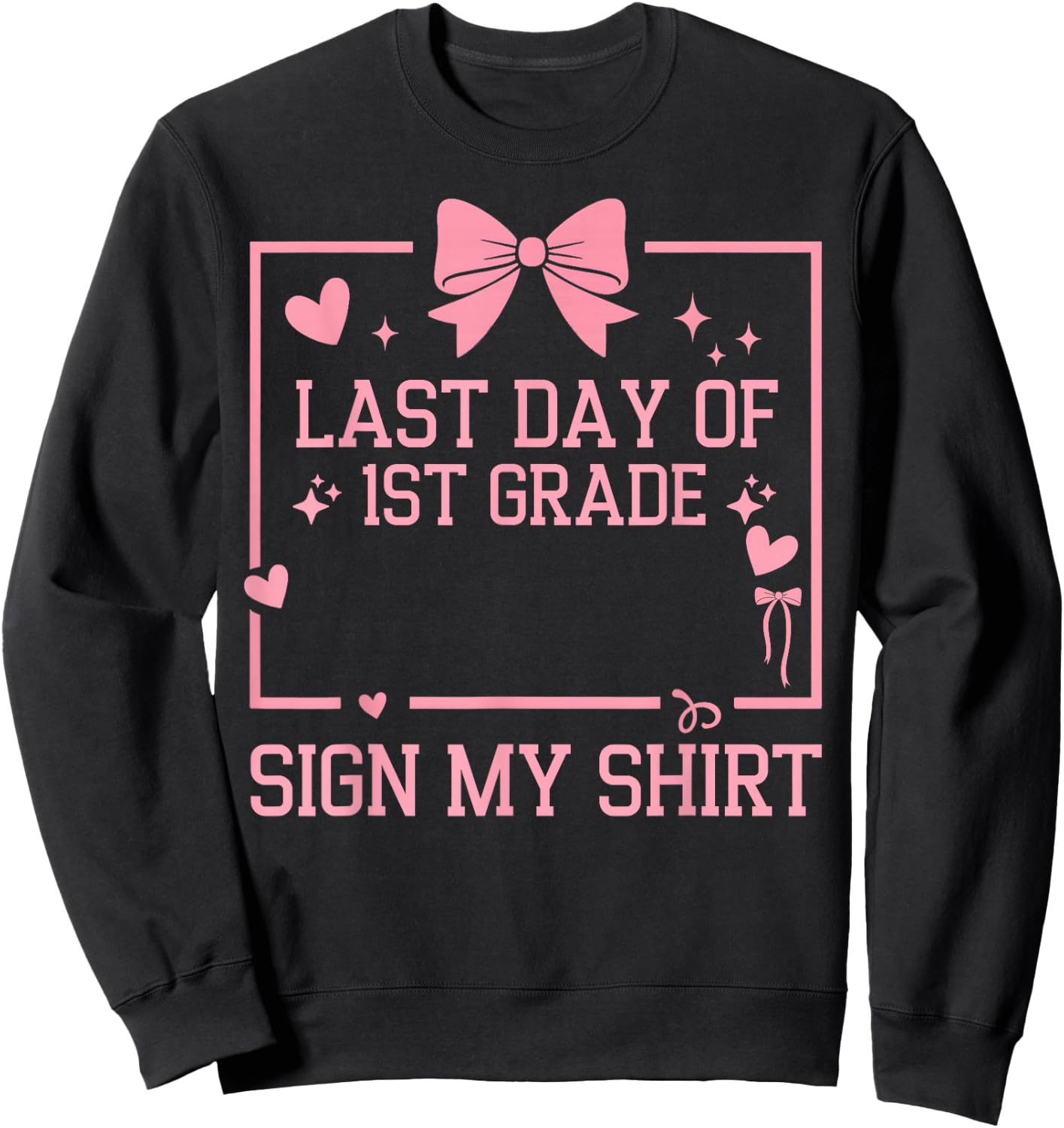 School Autograph Girls It's My Last Day of School Sign My Sweatshirt - Sweatshirt | Black