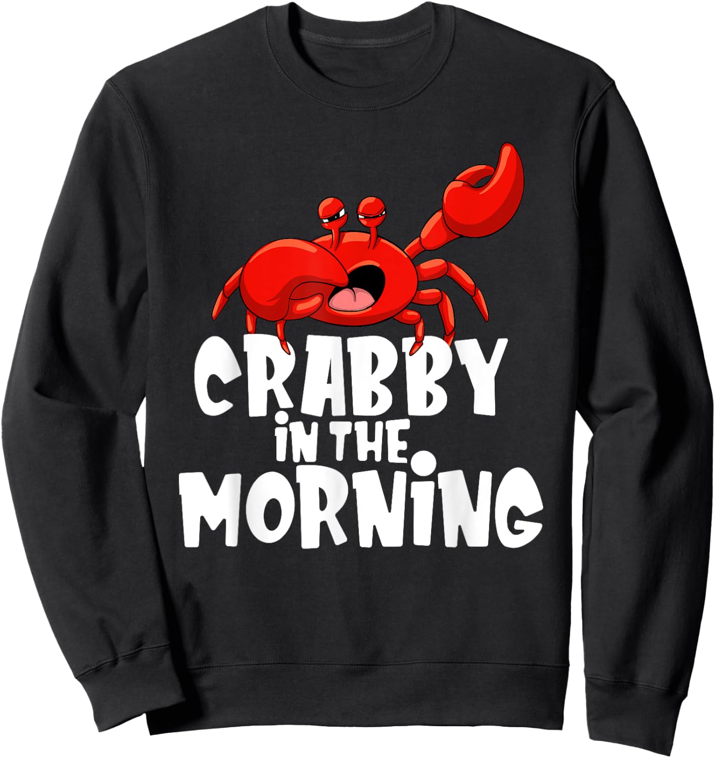 Crabby In The Morning - Crab Lover Crustacean Ocean Crabbing Sweatshirt - Sweatshirt | Black