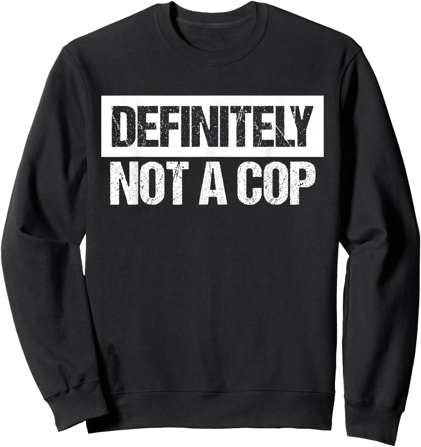 Definitely Not A Cop Costume Shirt Sweatshirt - Sweatshirt | Black