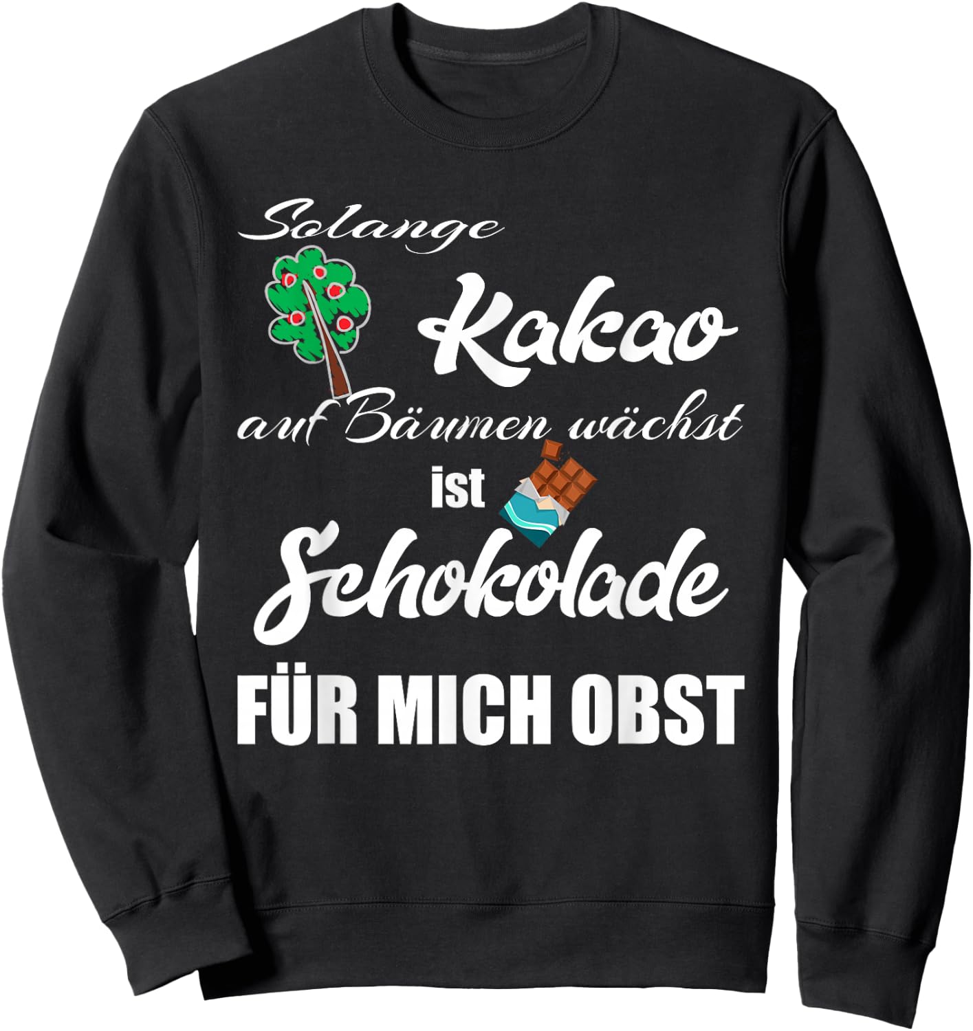 Schokolade Spruch , Schokoladen Sweatshirt - Sweatshirt | Black