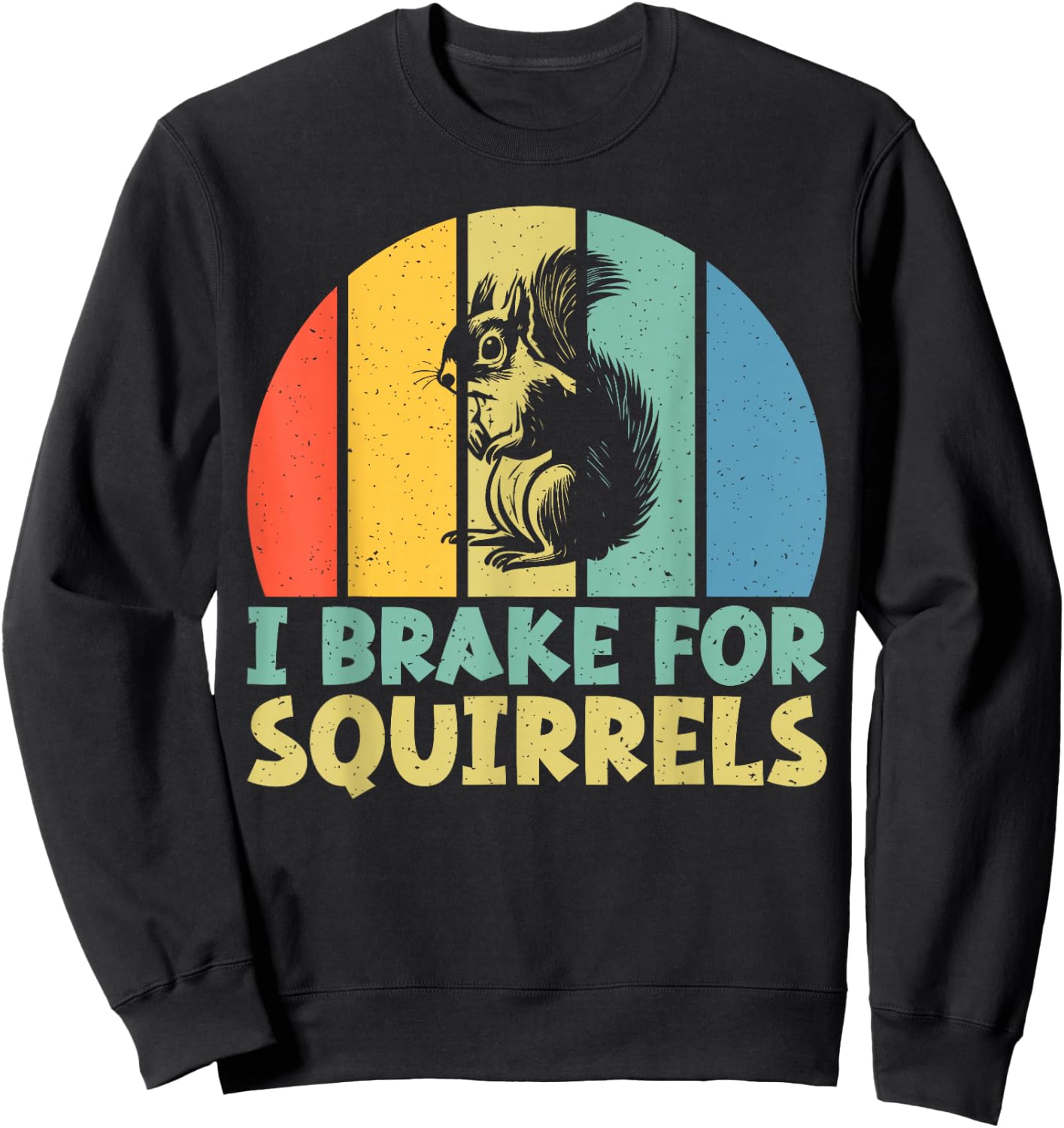 I Brake for Squirrels Sweatshirt - Sweatshirt | Black