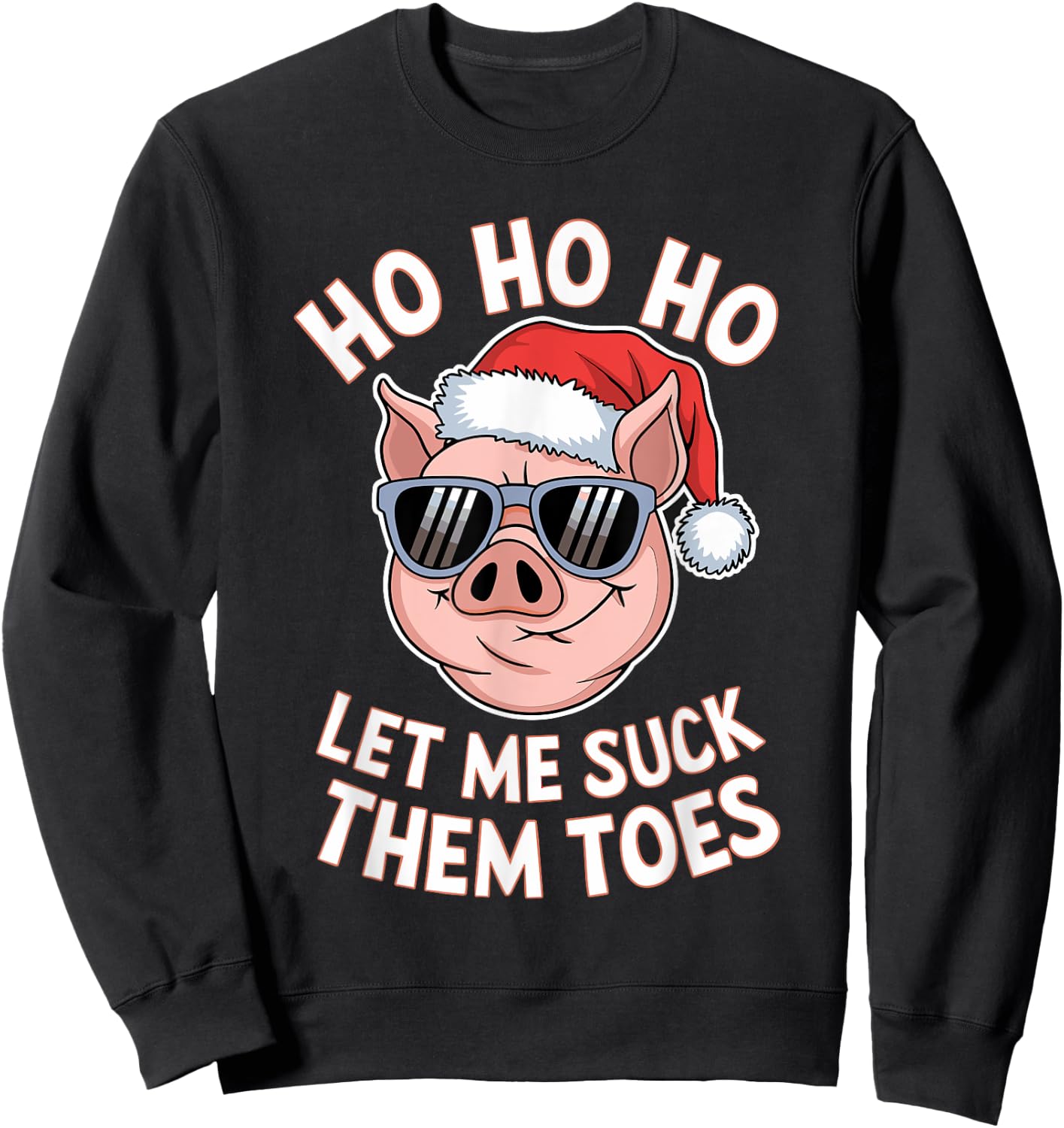 Ho Ho Ho Let Me Suck Them Toes Christmas Pig Santa Sweatshirt - Sweatshirt | Black