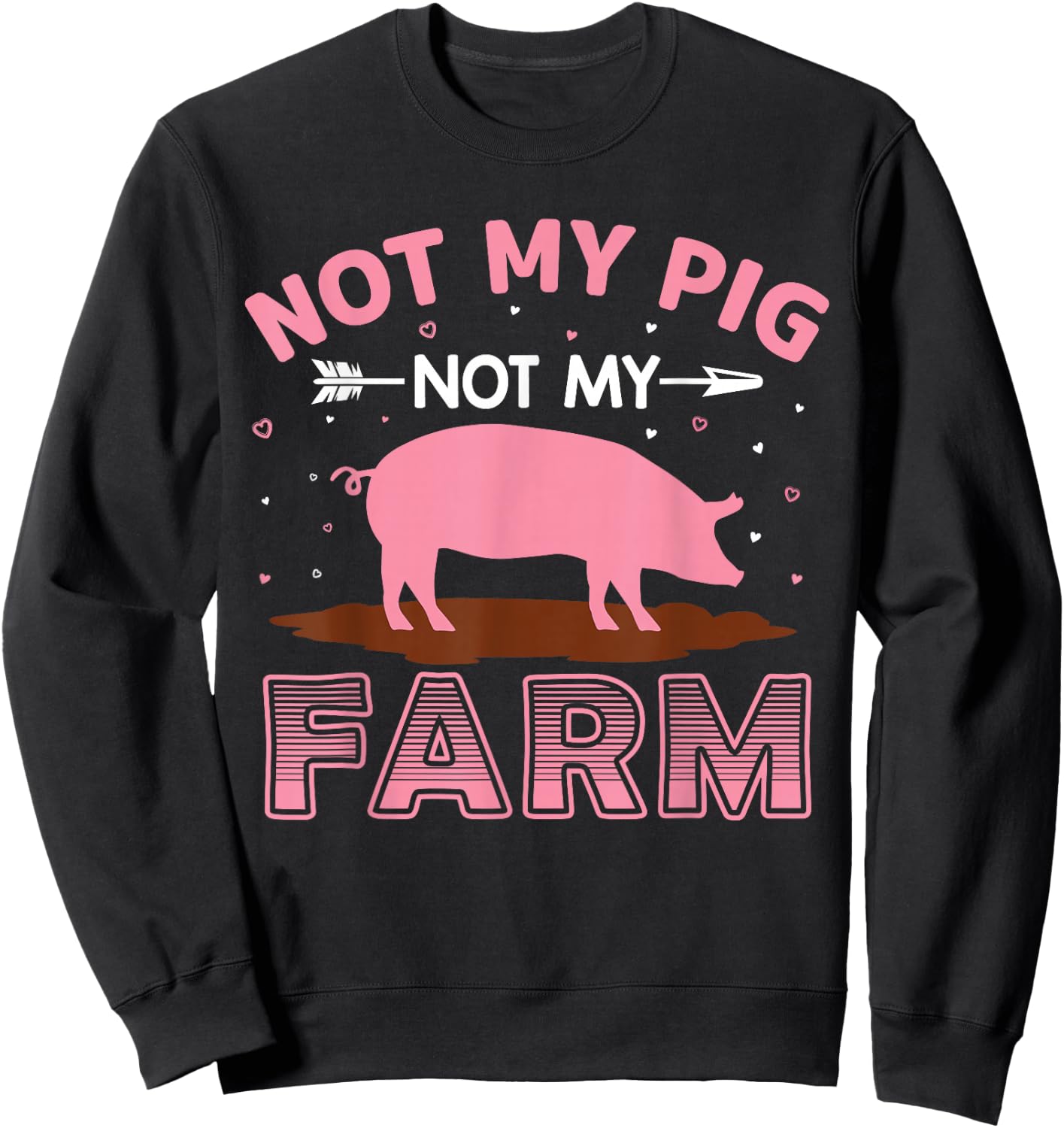 Not My Pig Not My Farm Sweatshirt - Sweatshirt | Black
