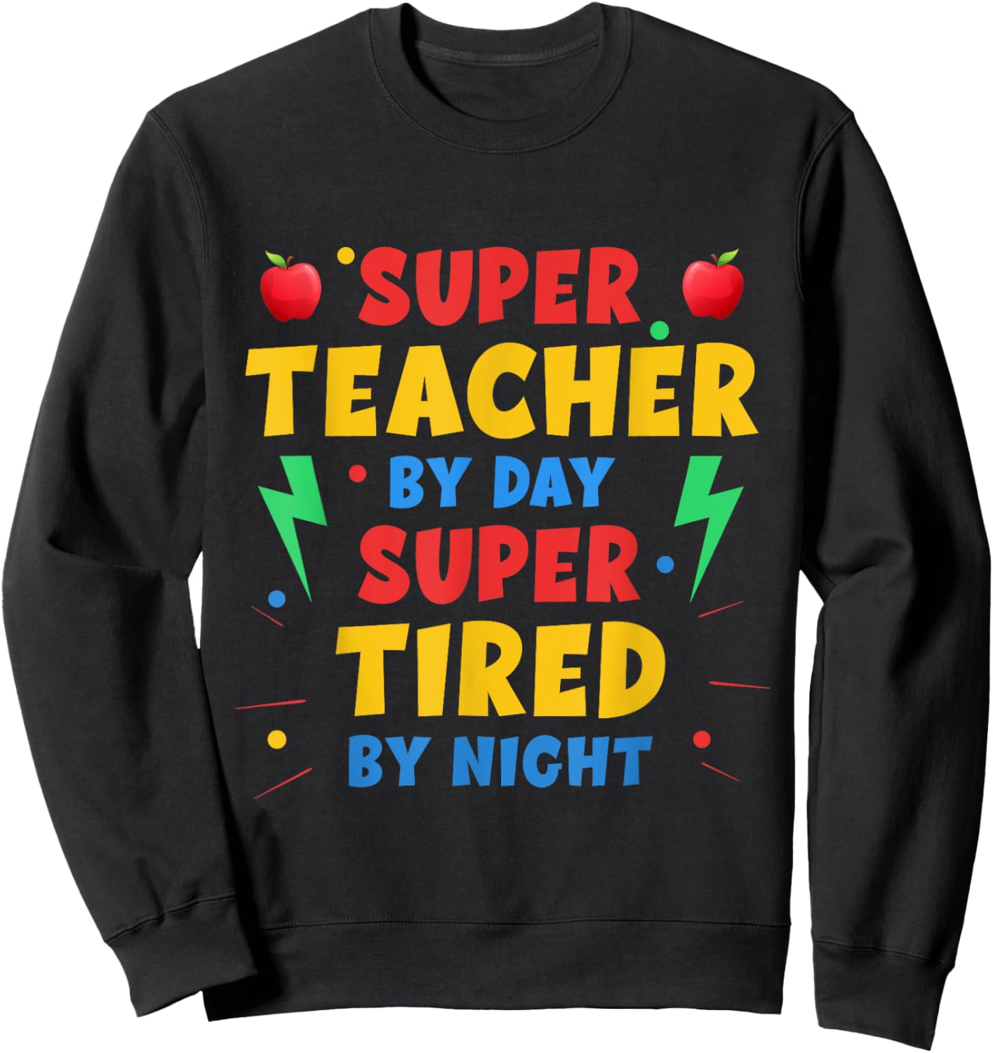 Super Teacher By Day Super Tired By Night Funny Teacher Women Sweatshirt - Sweatshirt | Black