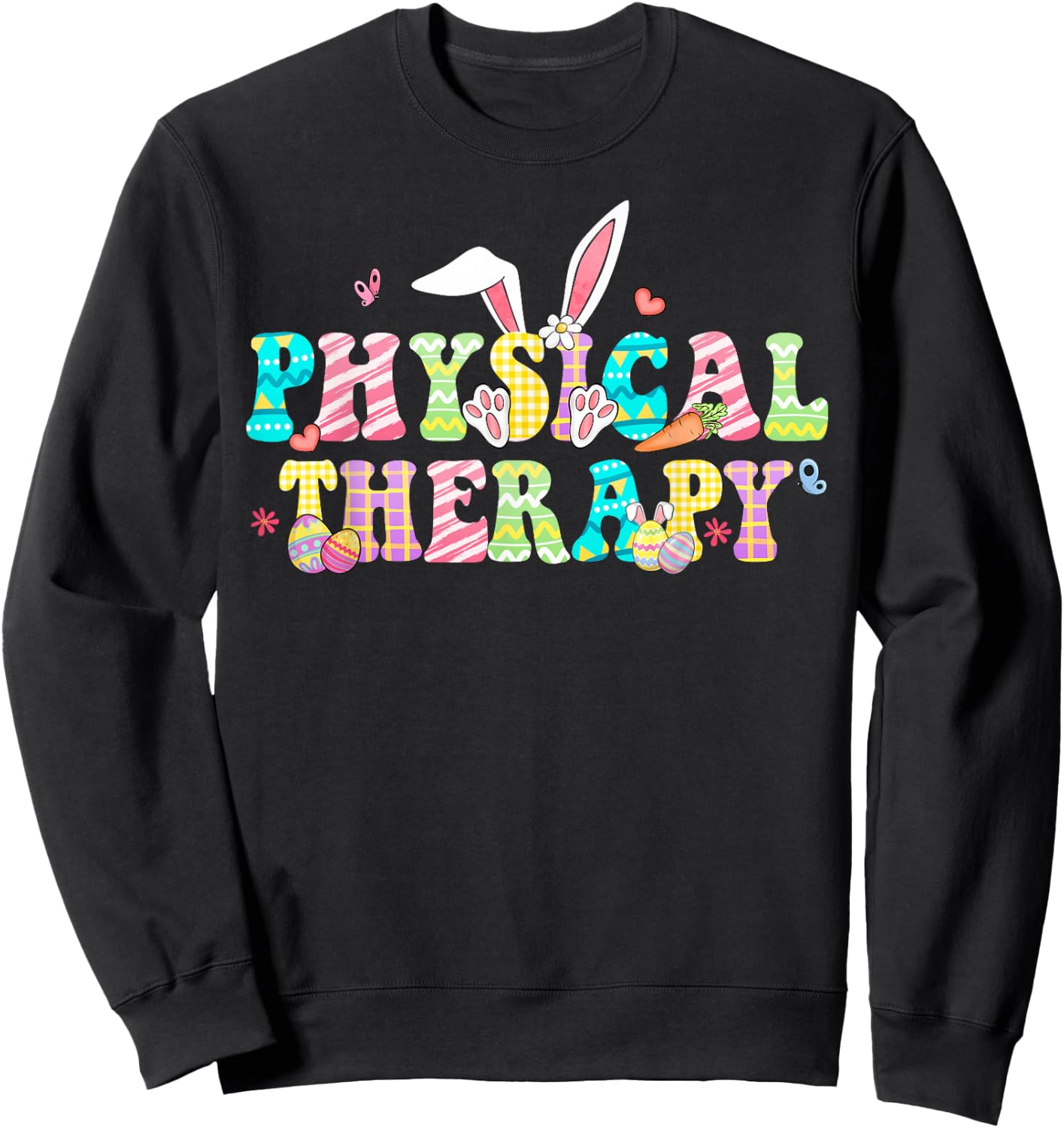 Physical Therapy Happy Easter PT Therapist Bunny Eggs Sweatshirt - Sweatshirt | Black
