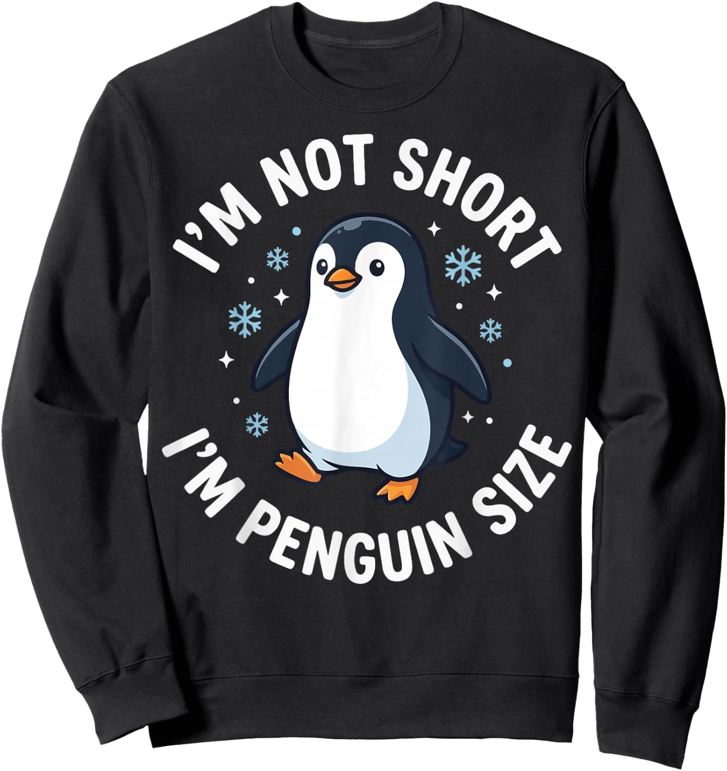 I'm Not Short I'm Penguin Size Sweatshirt - Sweatshirt | Black
