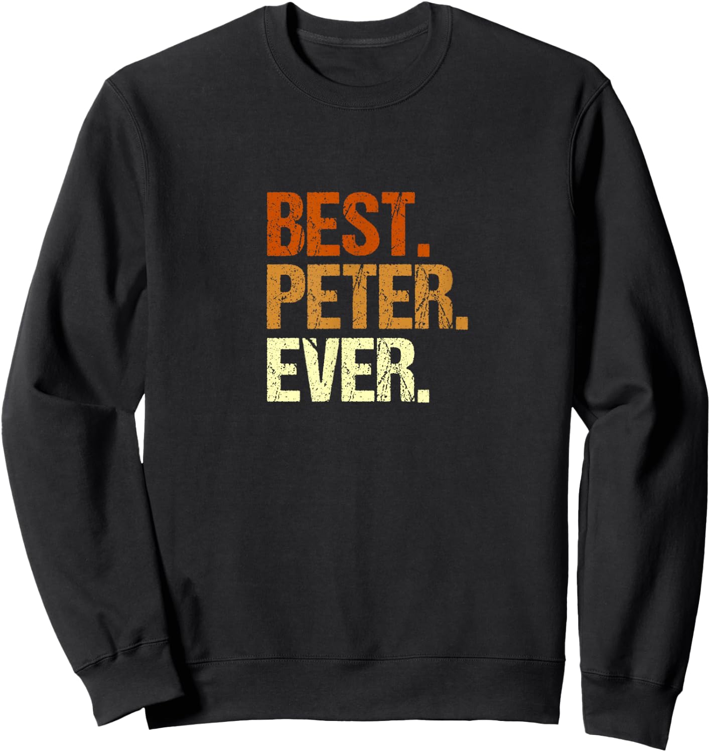 Men's Peter Best Peter Ever Name First Name Slogan , black, s Sweatshirt - Sweatshirt | Black
