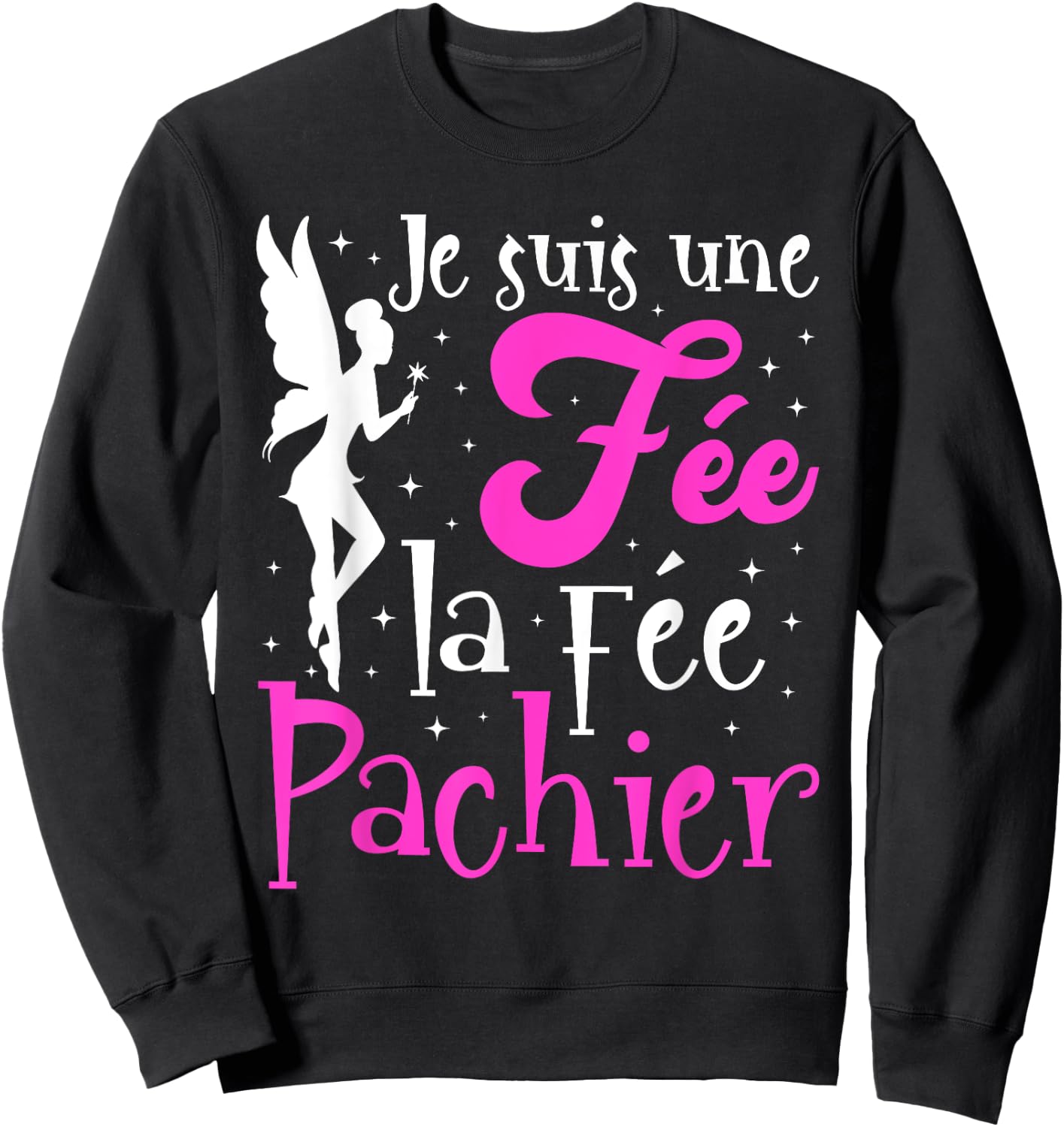 Je Suis Une Fée La Fée Pachier Gift Mother's Day Humour , Black, S Sweatshirt - Sweatshirt | Black