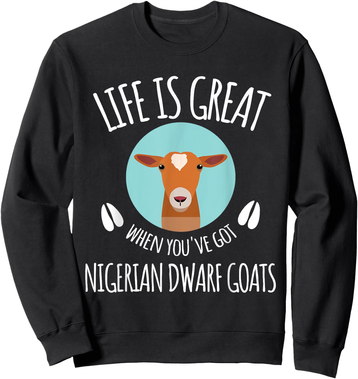 Goat Lovers Meme | Pet Animal Pun Funny Nigerian Dwarf Goat Sweatshirt - Sweatshirt | Black