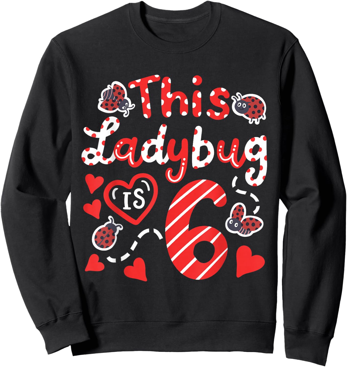 This Ladybug is 6 Years Old 6th Birthday Girl Family Ladybug Sweatshirt - Sweatshirt | Black