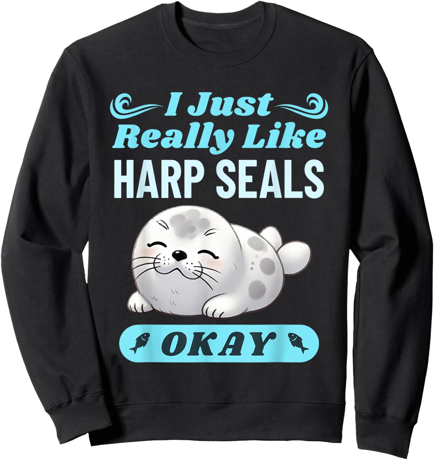 Harp Seal Lover Funny Saying Men Women Kids Sweatshirt - Sweatshirt | Black