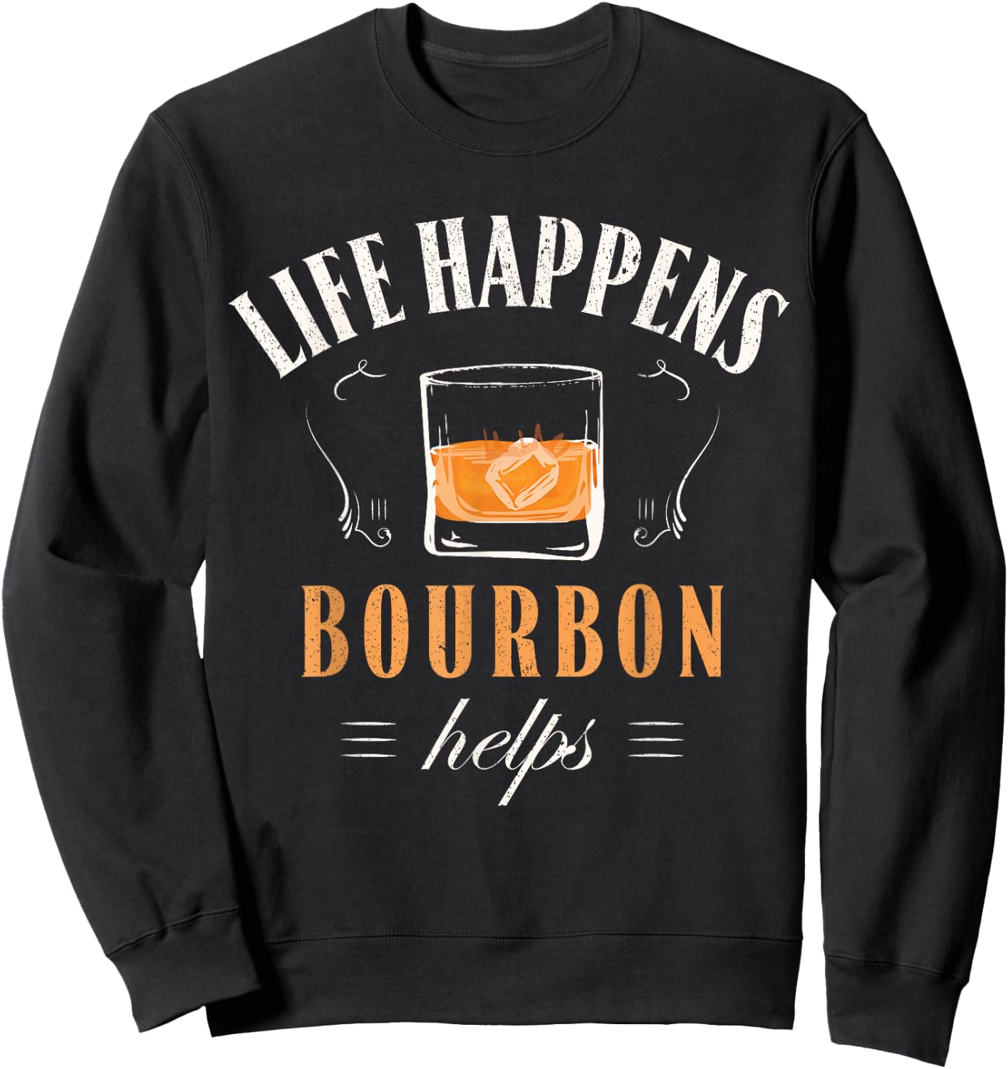 Funny Bourbon Life Happens Bourbon Helps - Retro Vintage Sweatshirt - Sweatshirt | Black