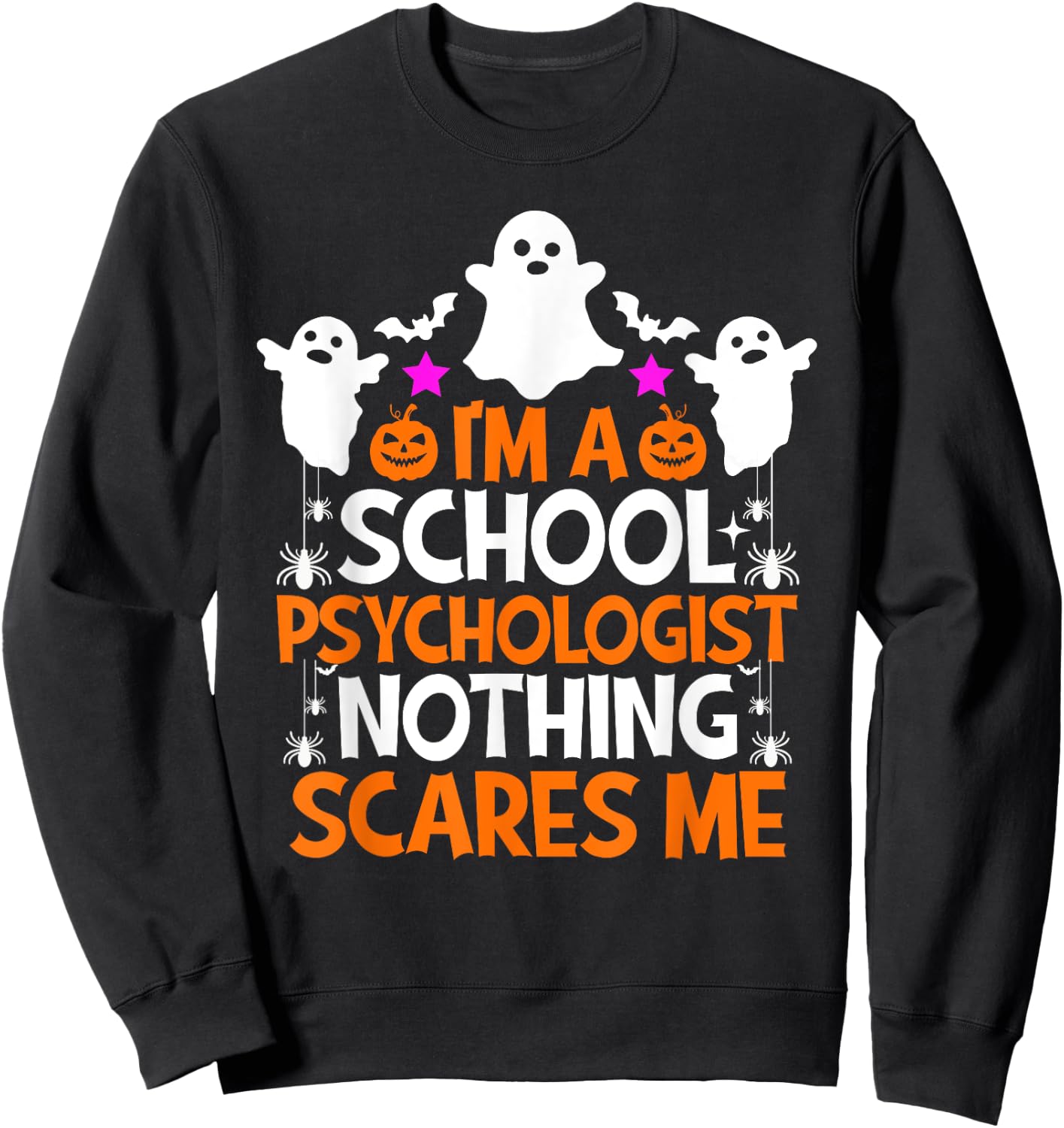 I'm A School Psychologist Nothing Scares Me Halloween Sweatshirt - Sweatshirt | Black