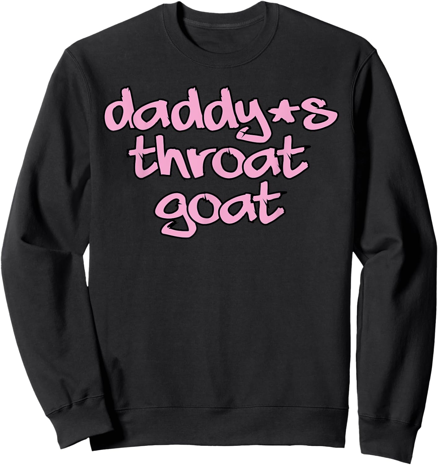 Daddy's Throat Goat Funny Sexy Adult Profanity Sweatshirt - Sweatshirt | Black
