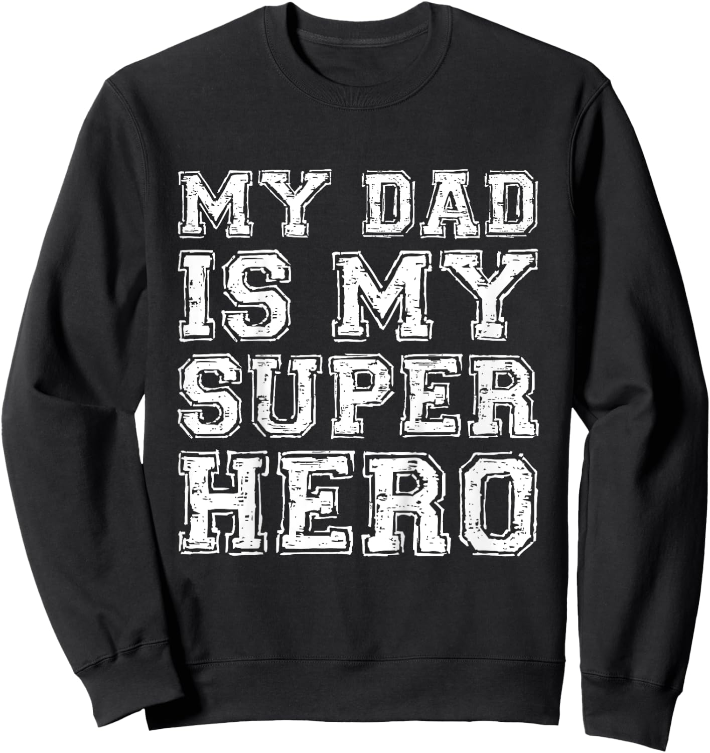 My Dad Is My Superhero Shirt Kids Boy Girl Fathers Day Sweatshirt - Sweatshirt | Black