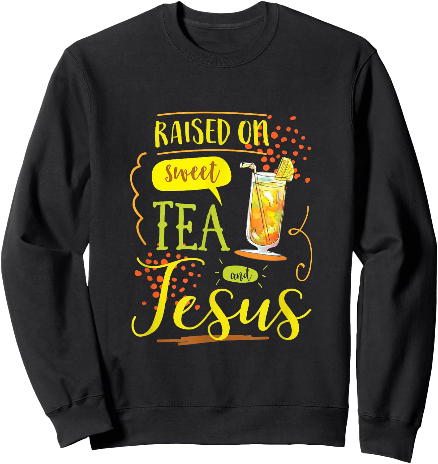 Raised On Sweet Tea And Jesus Sweatshirt - Sweatshirt | Black