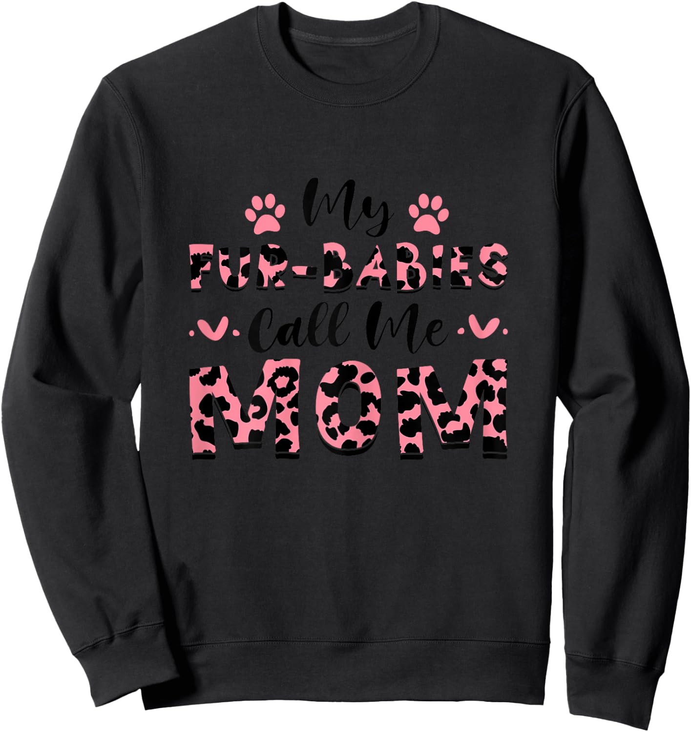 My Fur-Babies Call Me Mom Dog Baby Mom Mother's Day Sweatshirt - Sweatshirt | Black