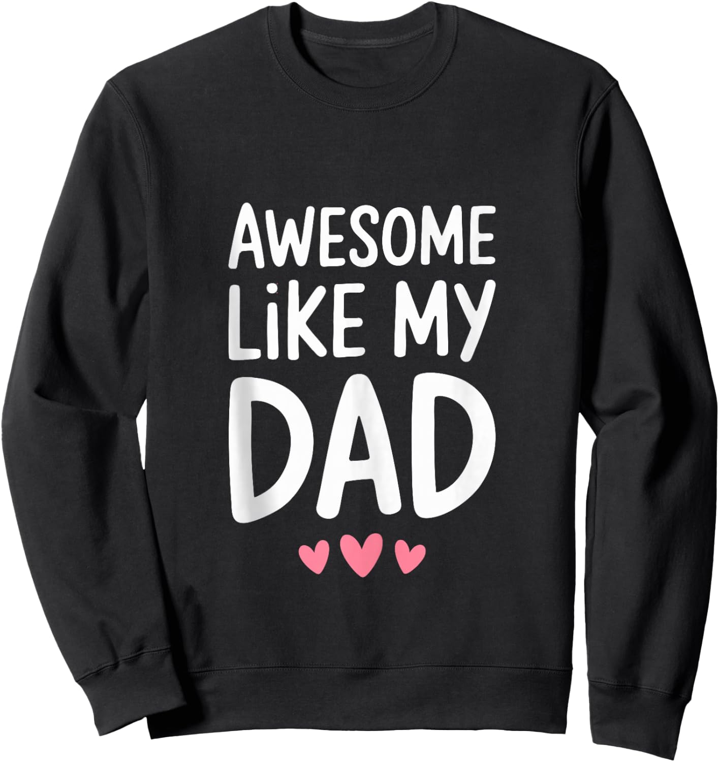 Awesome Like My Dad Shirt Kids Son Daughter Fathers Day Sweatshirt - Sweatshirt | Black