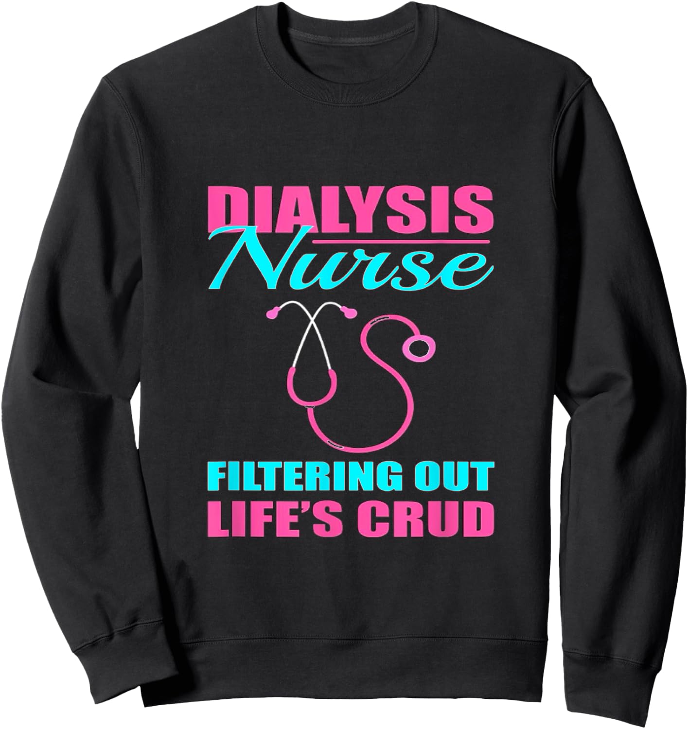 Dialysis_Nurse Sweatshirt - Sweatshirt | Black