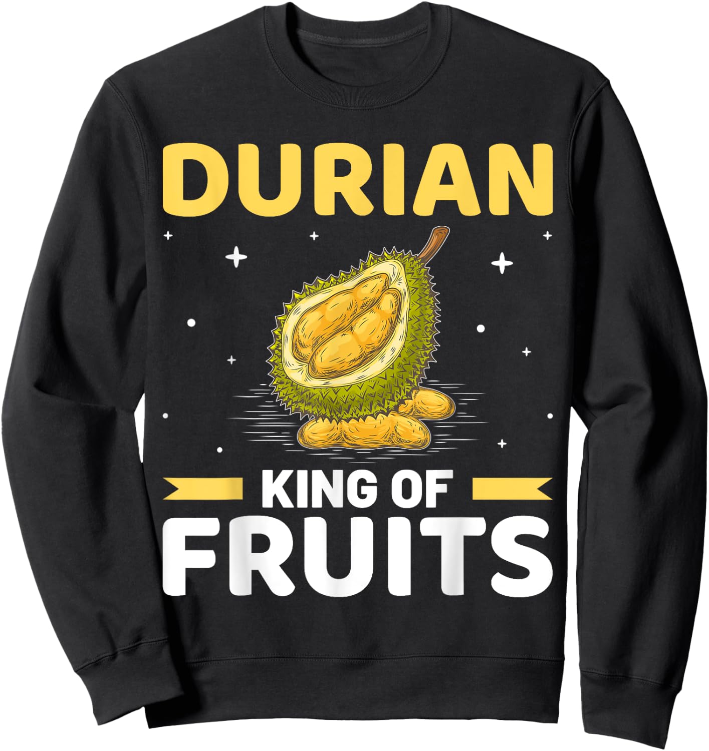 Durian King of Fruits Funny Durian Costume Durian Lovers , black Sweatshirt - Sweatshirt | Black