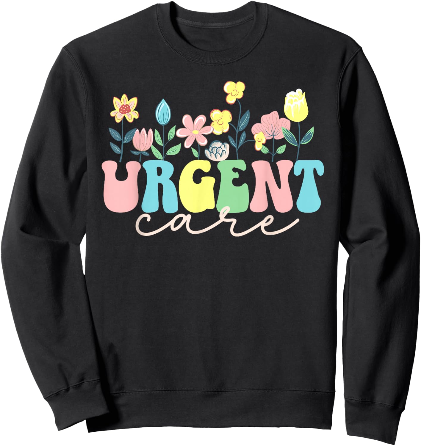 Urgent Care Department Flowers Urgent Care Nurse Sweatshirt - Sweatshirt | Black