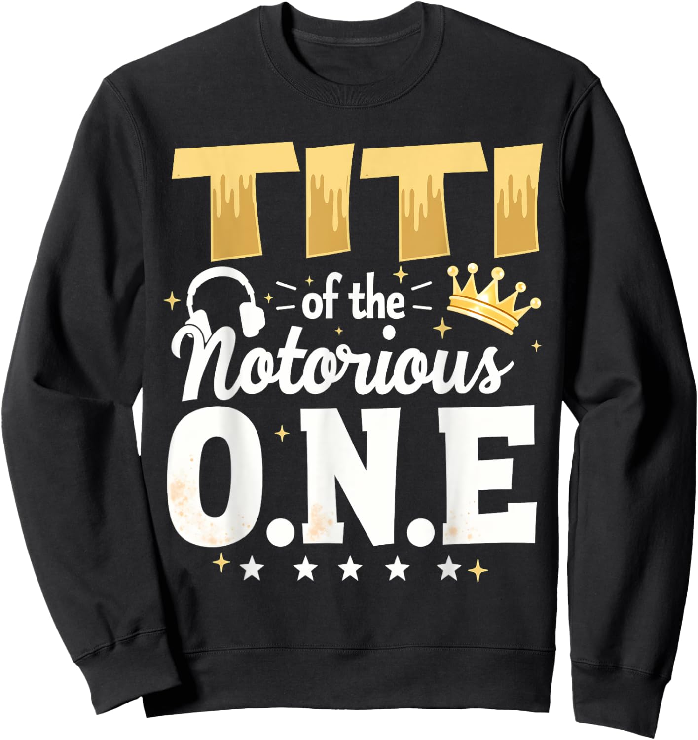 Crown 1st Birthday Aunt Titi Of Notorious One Sweatshirt - Sweatshirt | Black