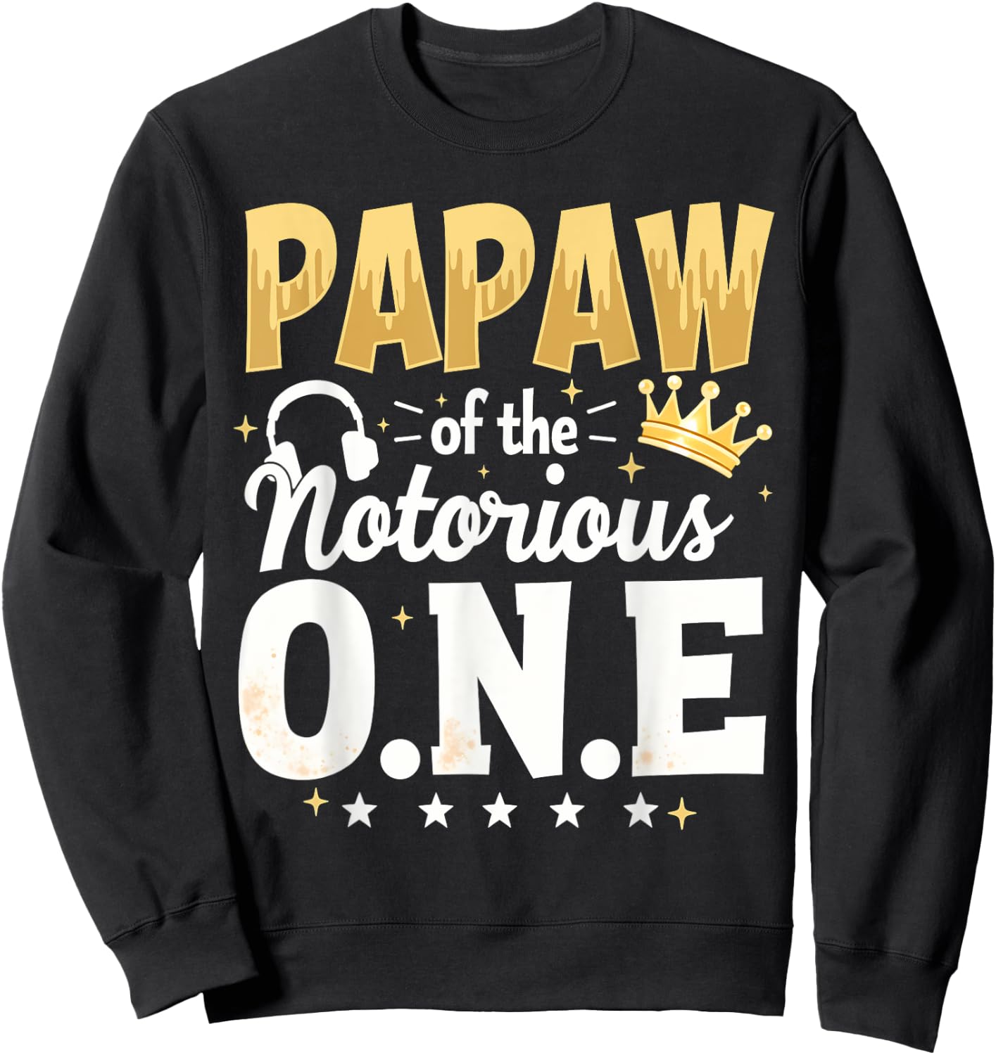 Crown 1st Birthday Grandpa Papaw Of Notorious One Sweatshirt - Sweatshirt | Black