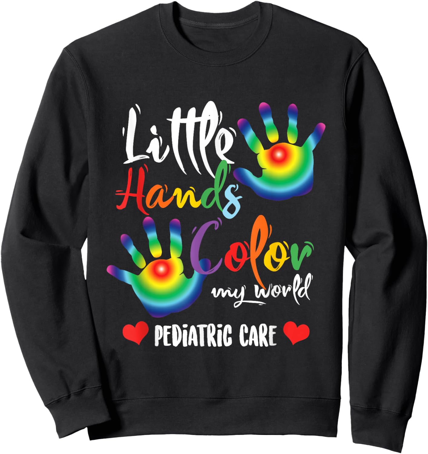 Pediatric Nurse Little Hands Dye My World Sweatshirt - Sweatshirt | Black
