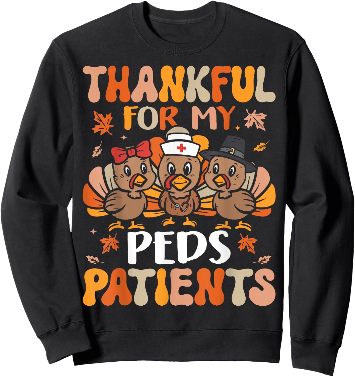 Thankful Peds Nurse Thanksgiving Turkey Pediatric Nurse Sweatshirt - Sweatshirt | Black