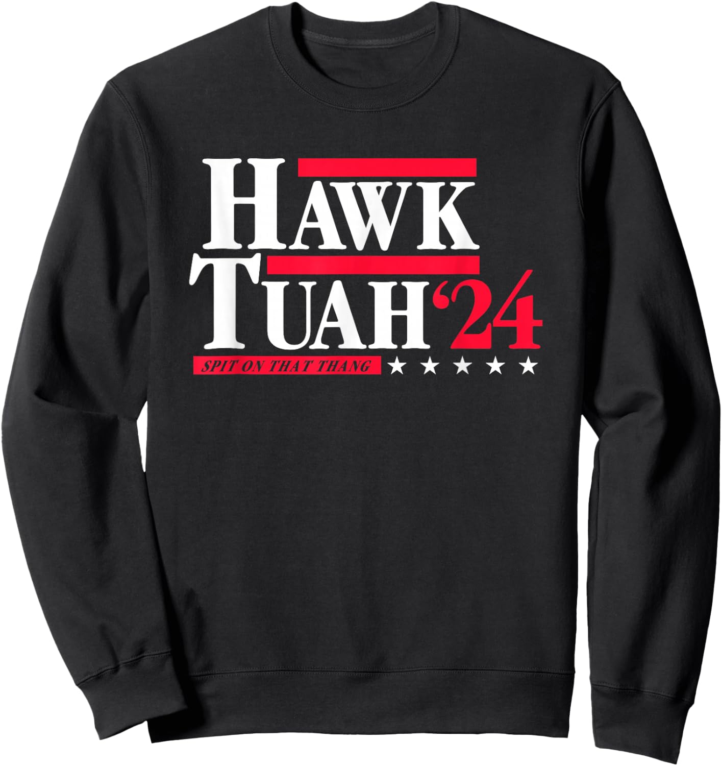 Hawk Tuah 24 Spit On That Thang Election Sweatshirt - Sweatshirt | Black