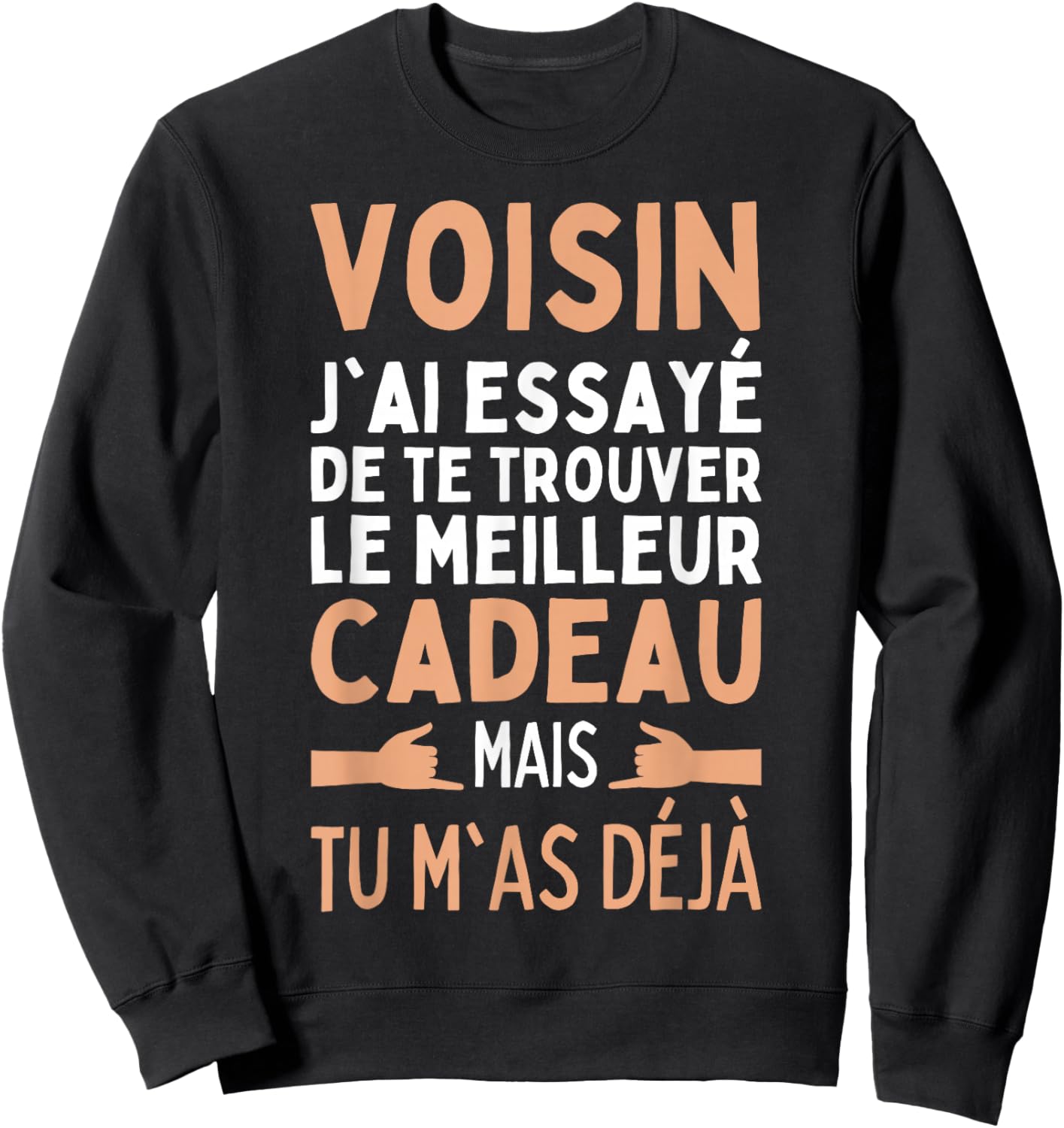 Neighbor I Tried To Find The Best Neighbor Gifts , Black, S Sweatshirt - Sweatshirt | Black