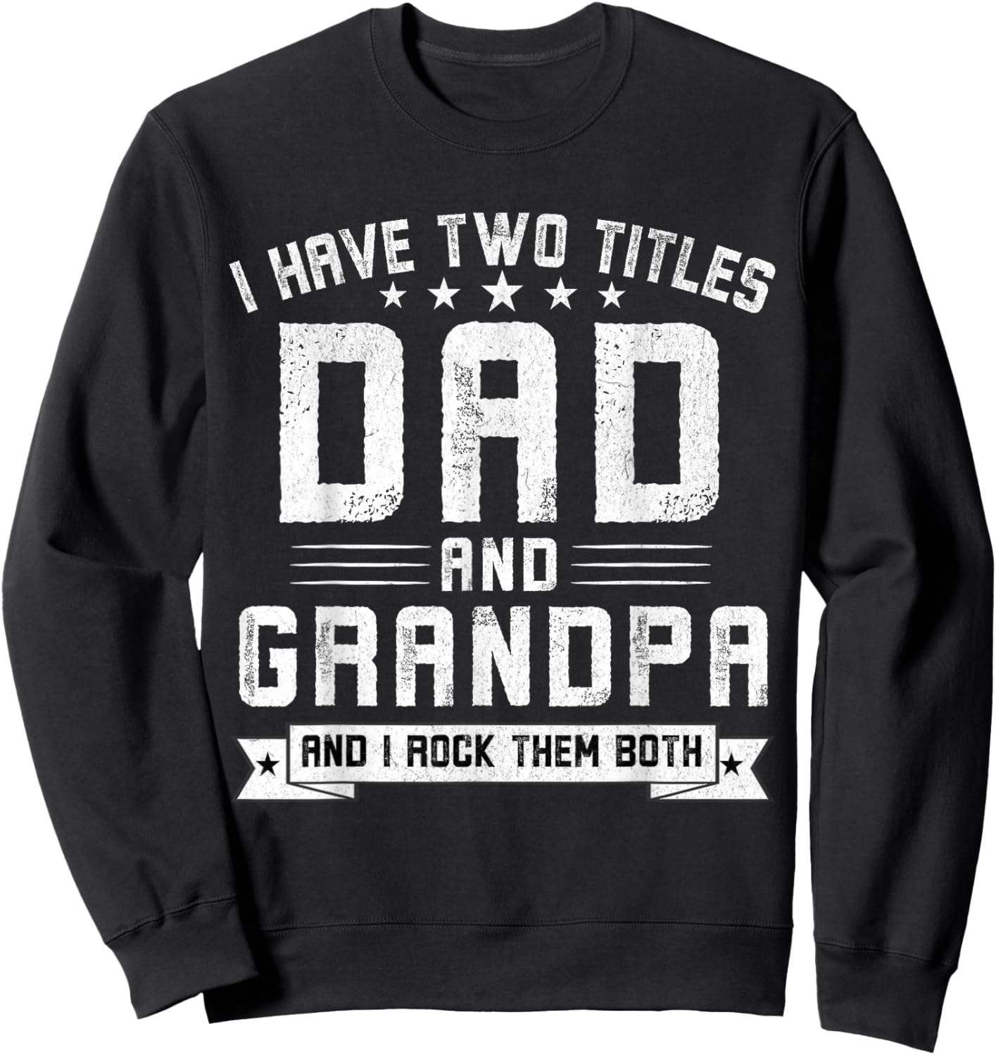 I Have Two Titles Dad And Grandpa Funny Grandpa Father's Day Sweatshirt - Sweatshirt | Black