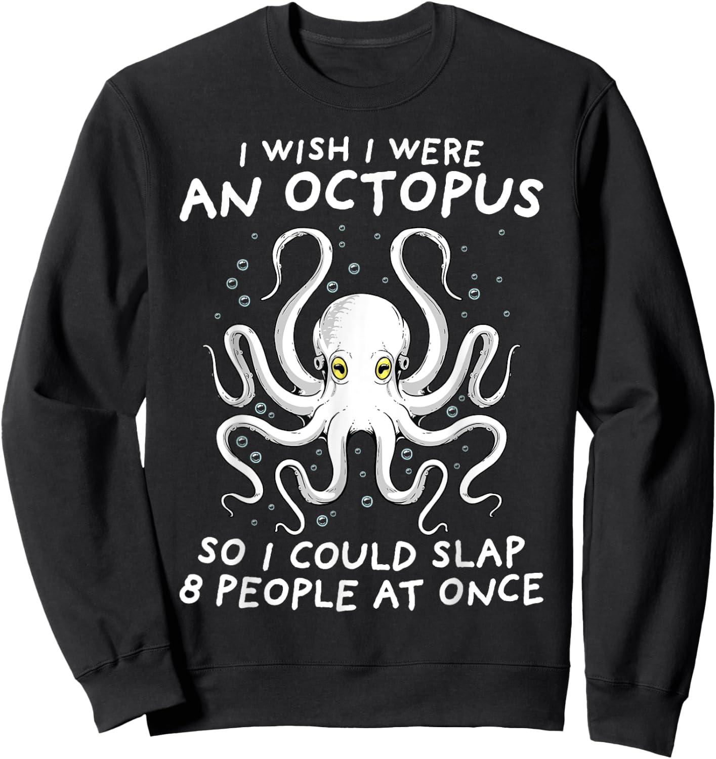 Octopus Shirt I Wish I Were An Octopus Funny Octopus Squid Sweatshirt - Sweatshirt | Black