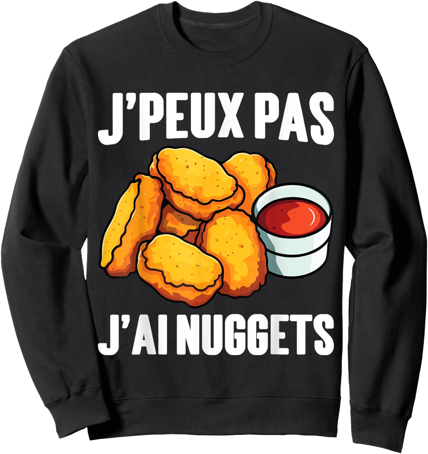 Humor J'peux Pas J'ai Nuggets | Nuggets Poulet Croquette Sweatshirt - Sweatshirt | Black