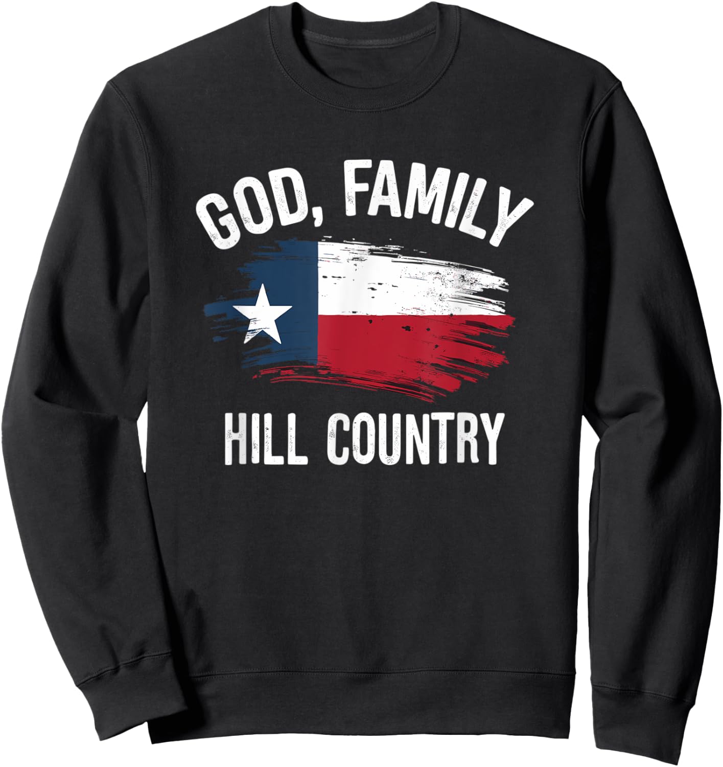 Praise God and Family in Hill Country Central Texas Sweatshirt - Sweatshirt | Black