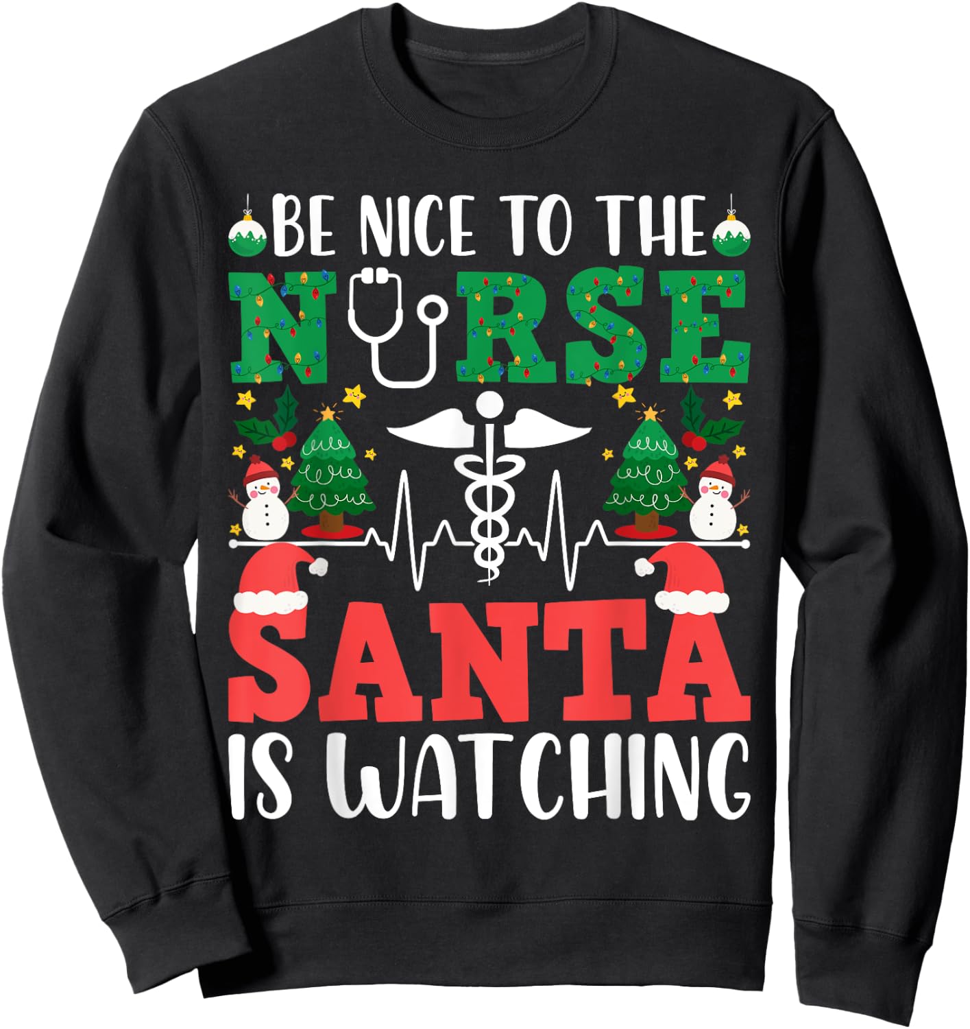 Be Nice To The Nurse RN Santa is Watching you Christmas Sweatshirt - Sweatshirt | Black
