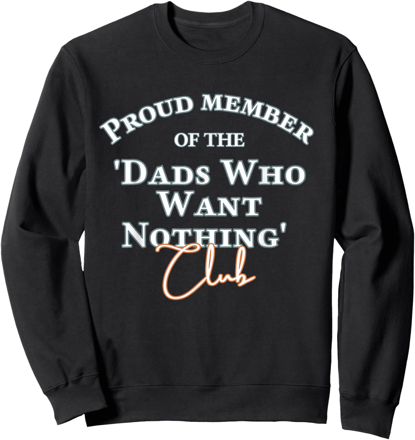 Gifts for dad who wants nothing Father's day funny Sweatshirt - Sweatshirt | Black