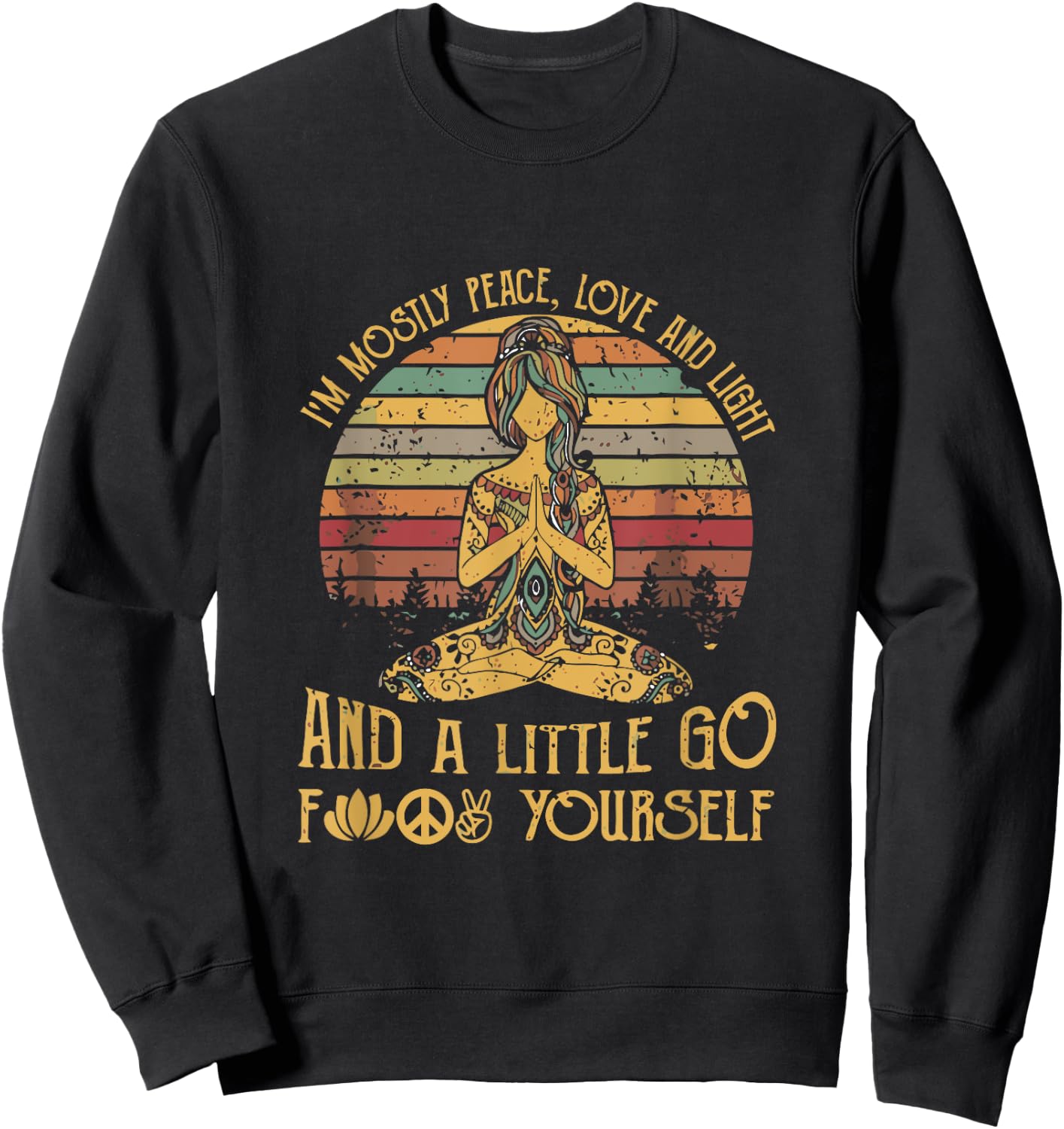 I'm Mostly Peace Love And Light And A Little Go Yoga Sweatshirt - Sweatshirt | Black