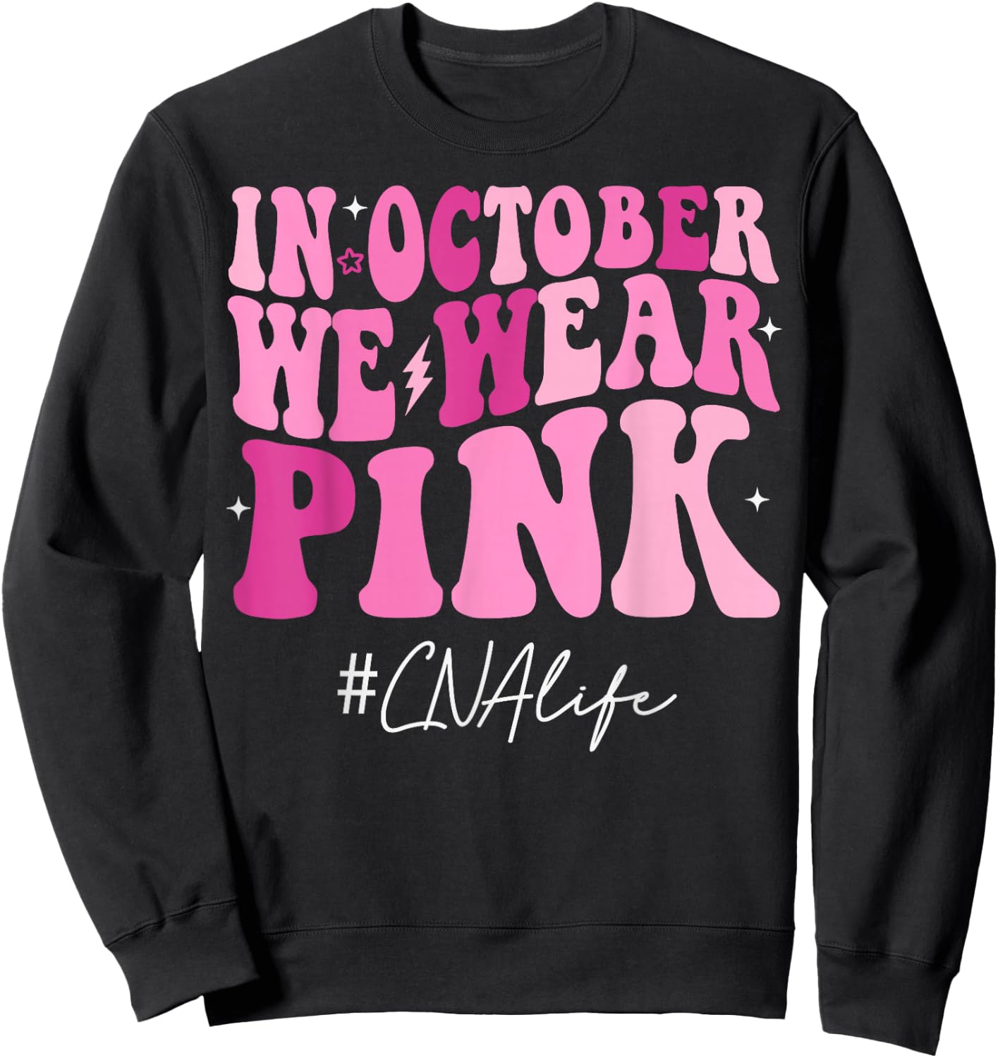 CNA Certified Nursing Assistant We Wear Pink Breast Cancer Sweatshirt - Sweatshirt | Black