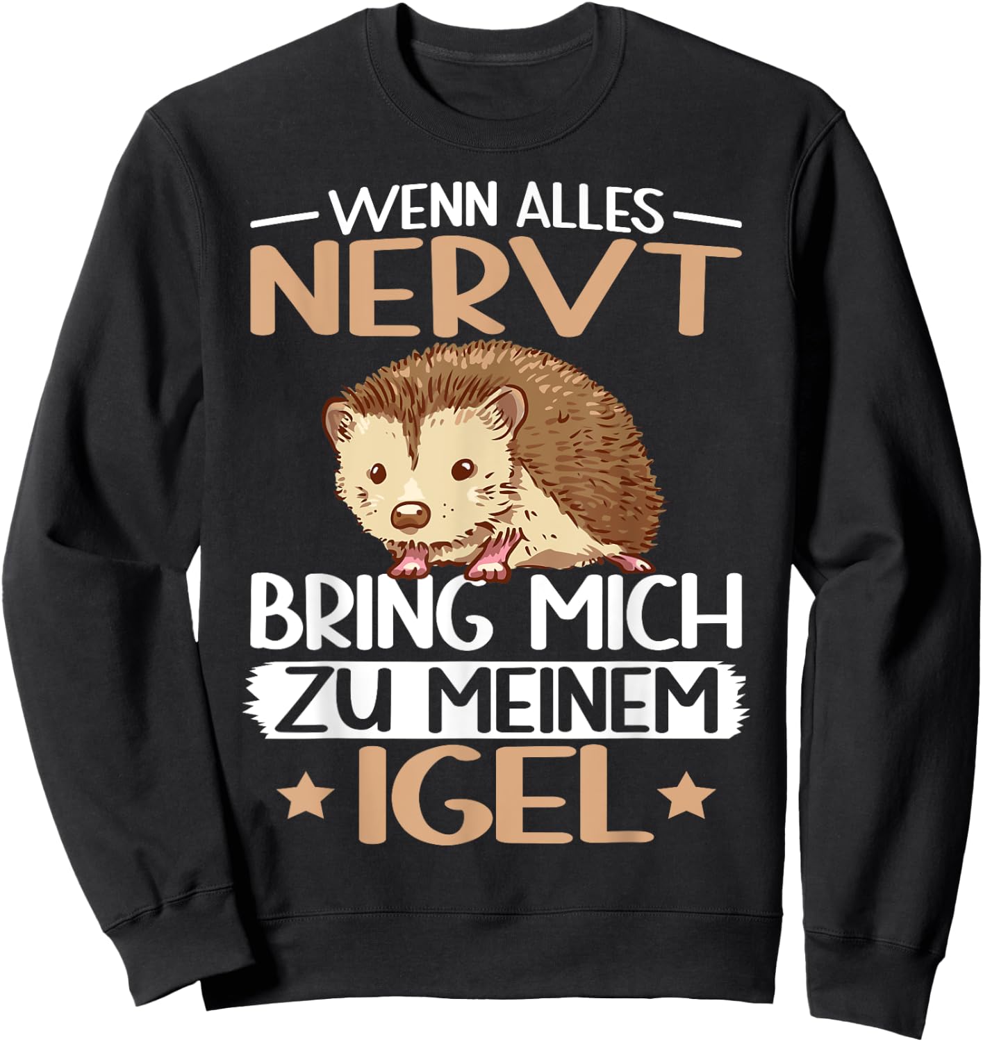 with German Text "Wenn alles nervt bring mich zu mein Hedgehog Hedgehog Lover", black, s Sweatshirt - Sweatshirt | Black