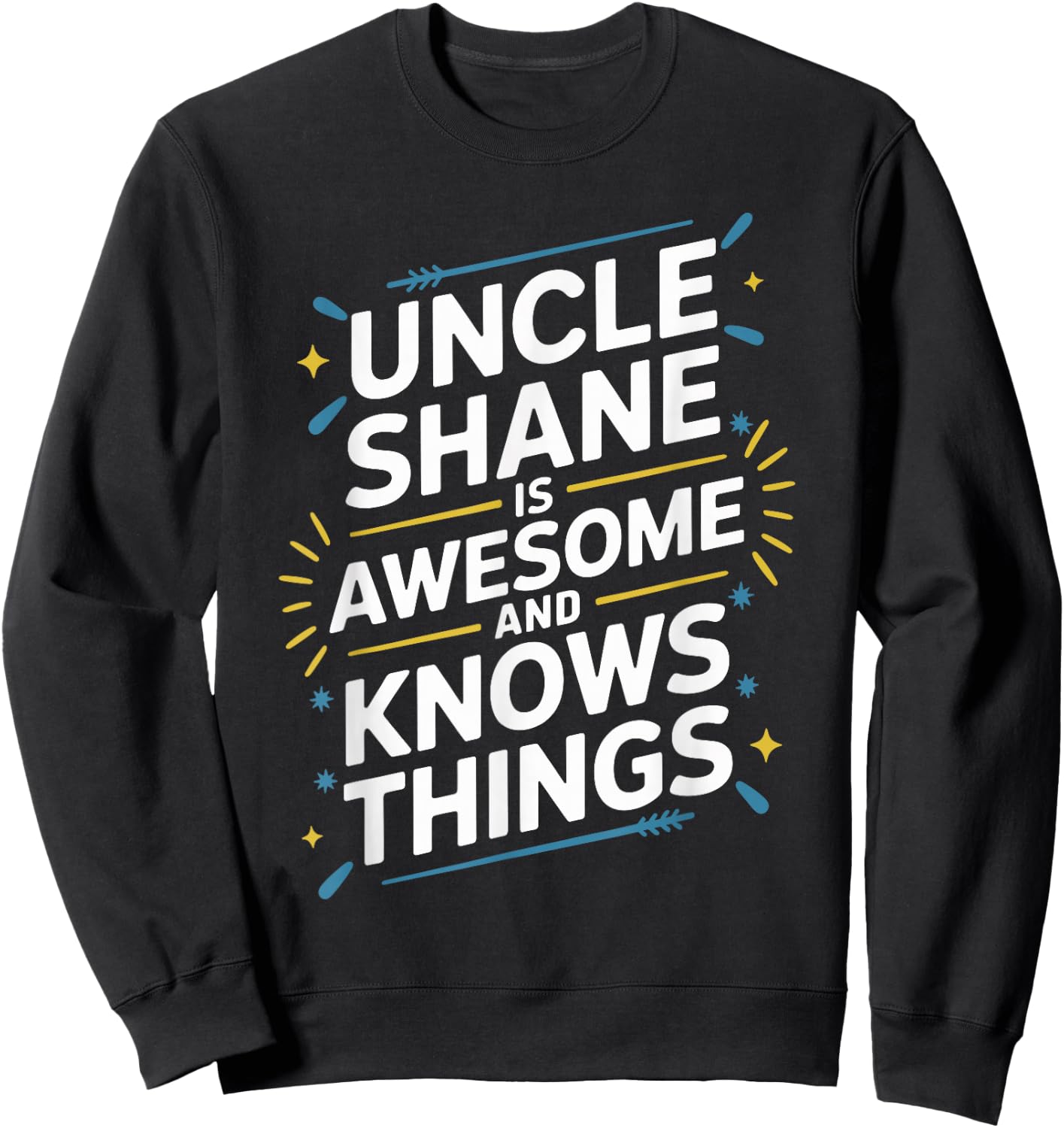Uncle SHANE Is Awesome And Knows Things SHANE Sweatshirt - Sweatshirt | Black