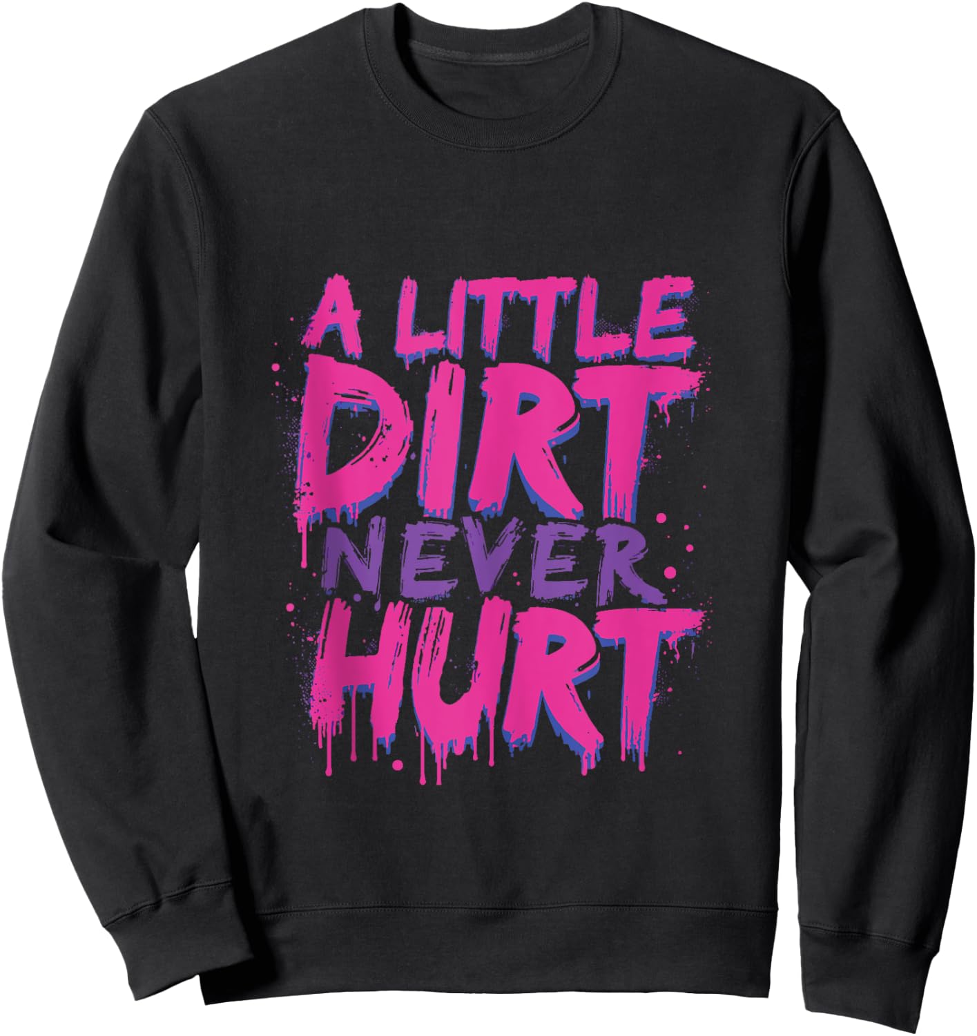 A Little Dirt Never Hurt v3 Mudder Trail Running and Mudding Sweatshirt - Sweatshirt | Black
